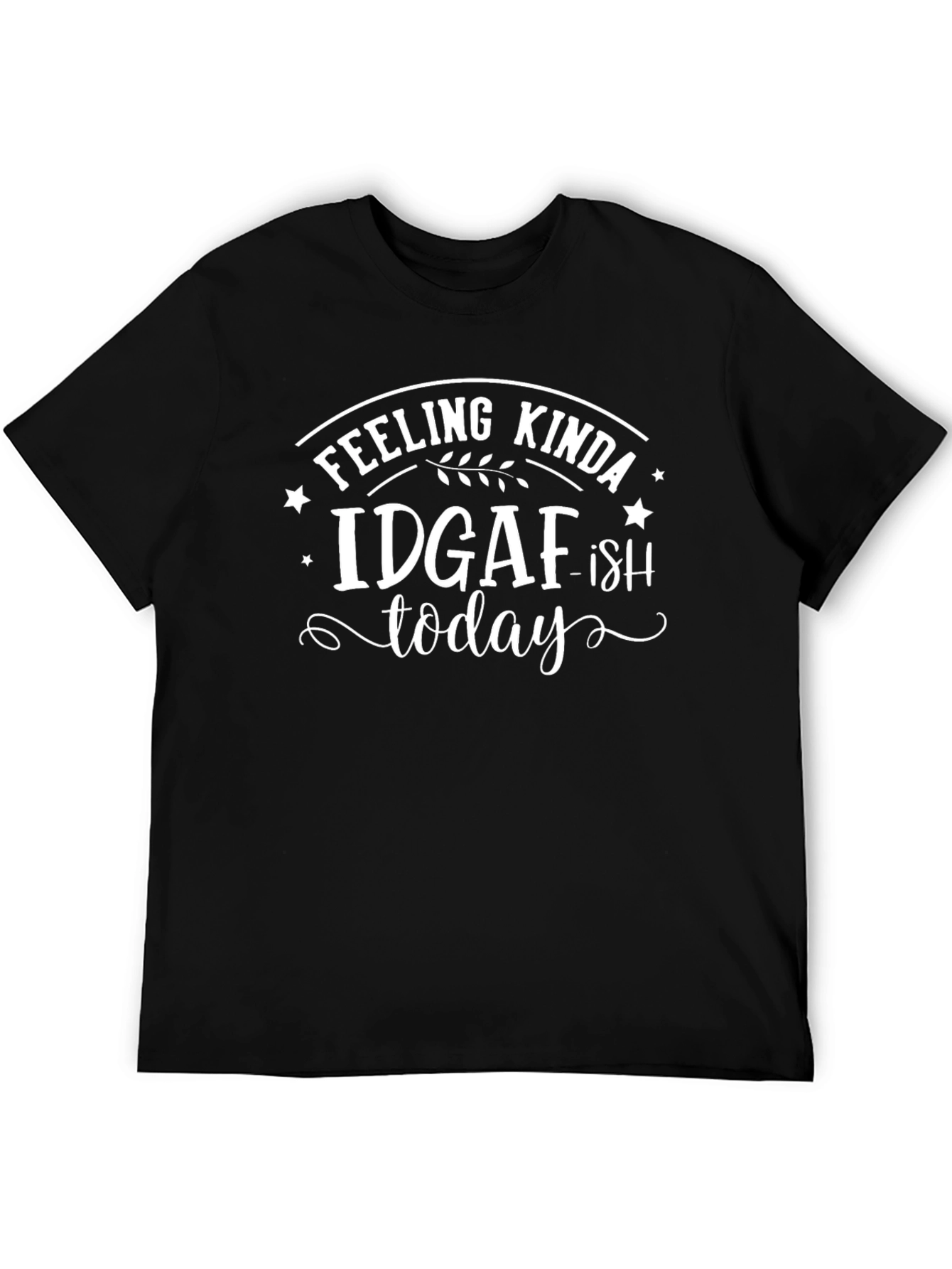 IDGAF-ish Today Graphic T-Shirt