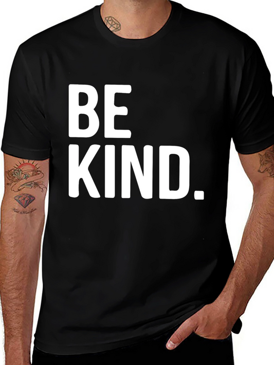 Be Kind. Graphic Tee - Classic Crew Neck T-Shirt