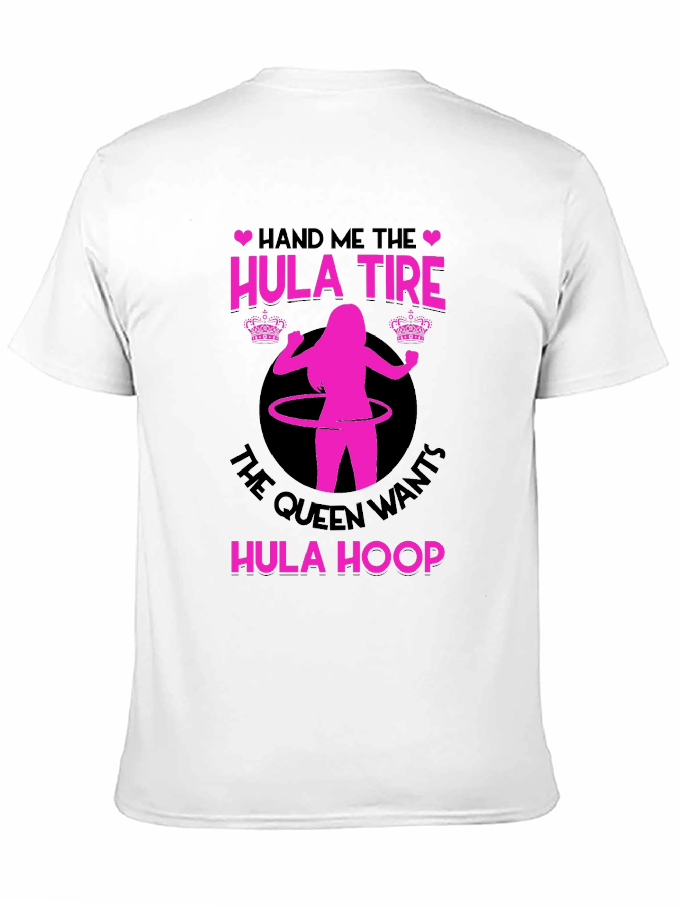 Queen Wants Hula Hoop T-Shirt - Funny Fitness Tee