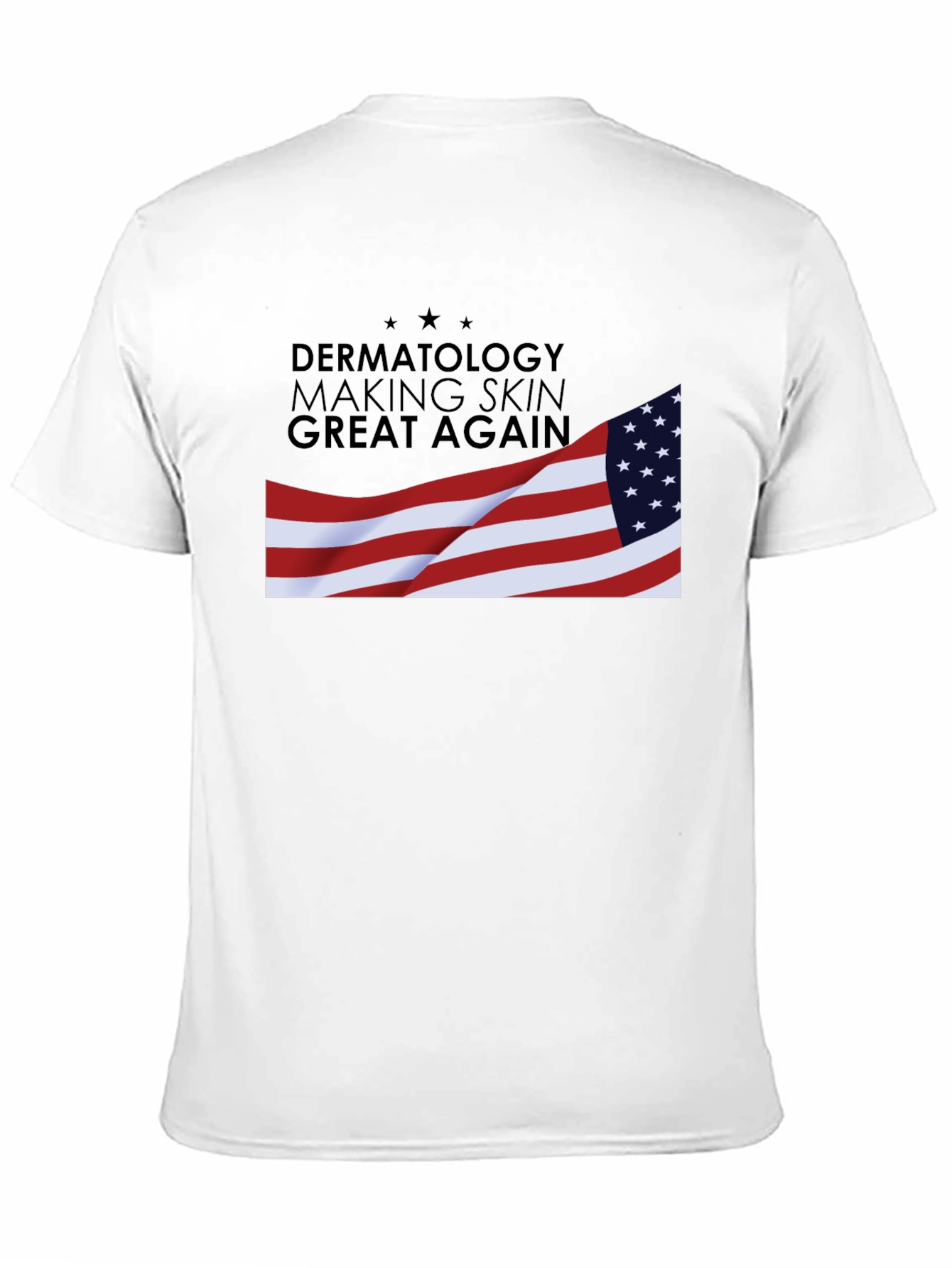 Dermatology Making Skin Great Again T-Shirt