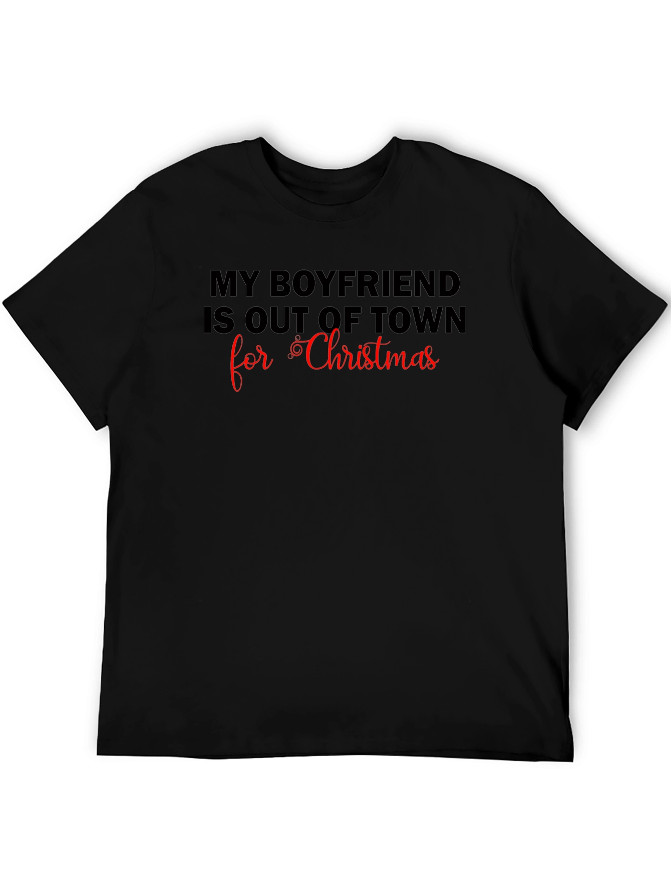 Boyfriend Out of Town Christmas T-Shirt