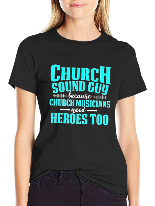 Church Sound Guy T-Shirt - Musician Hero Tee