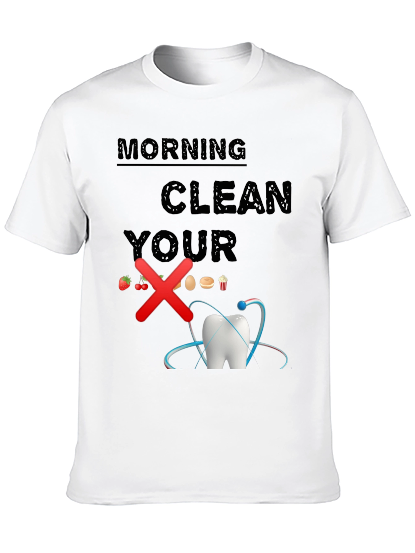 Morning Clean Your Teeth T-Shirt