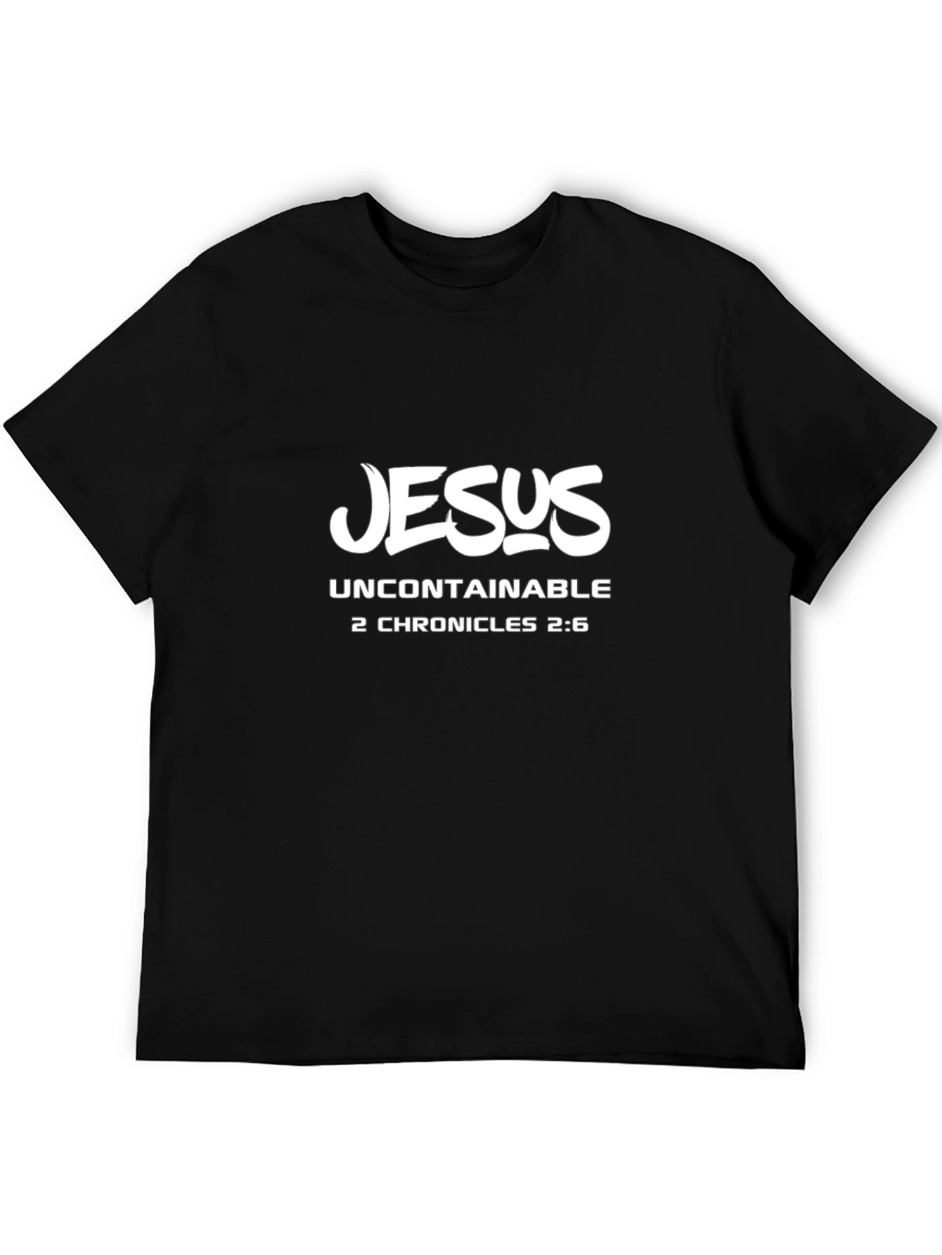 Jesus Uncontainable T-Shirt - 2 Chronicles 2:6 - Black