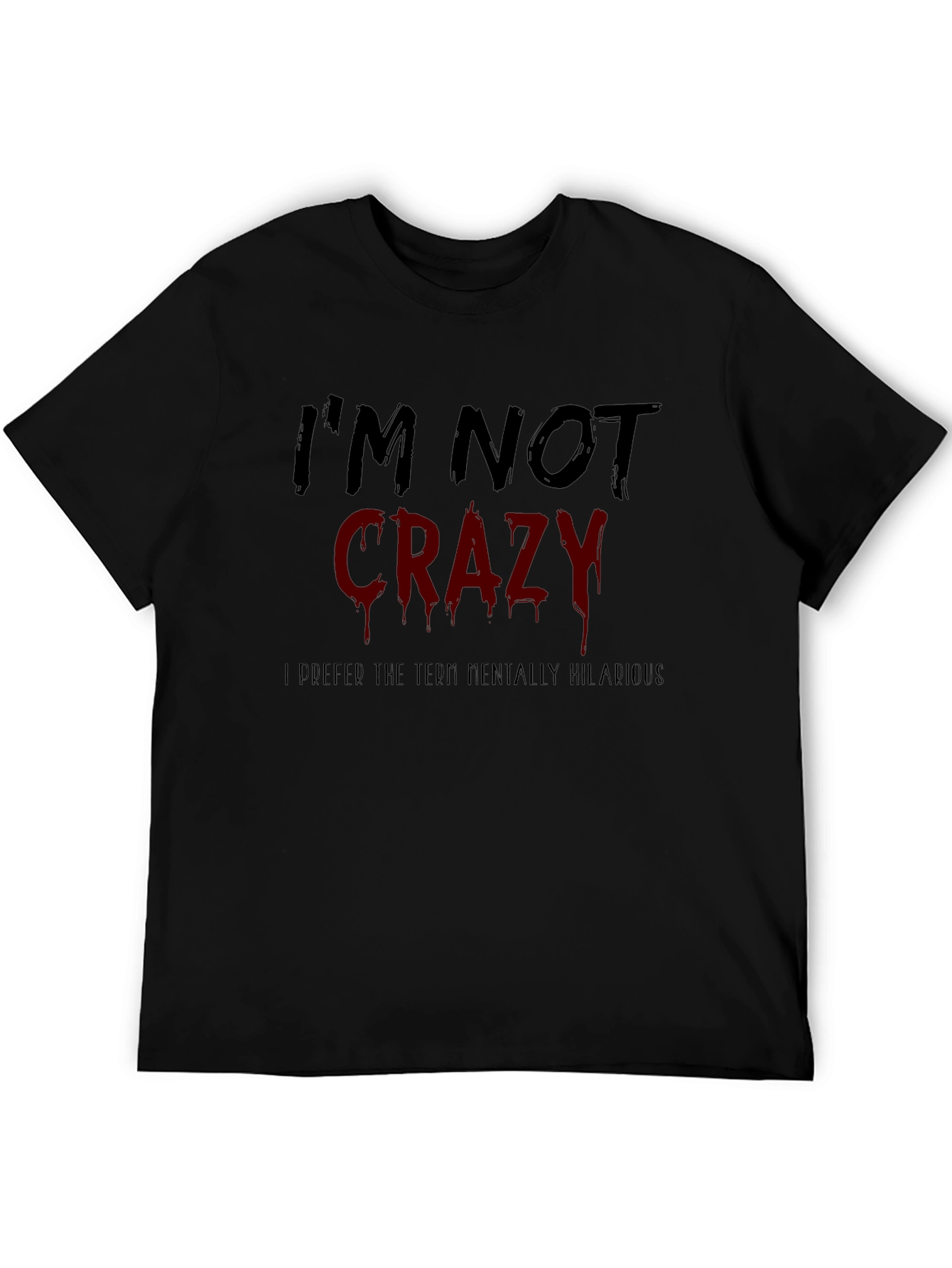 Funny Im Not Crazy Graphic Mens T-Shirt