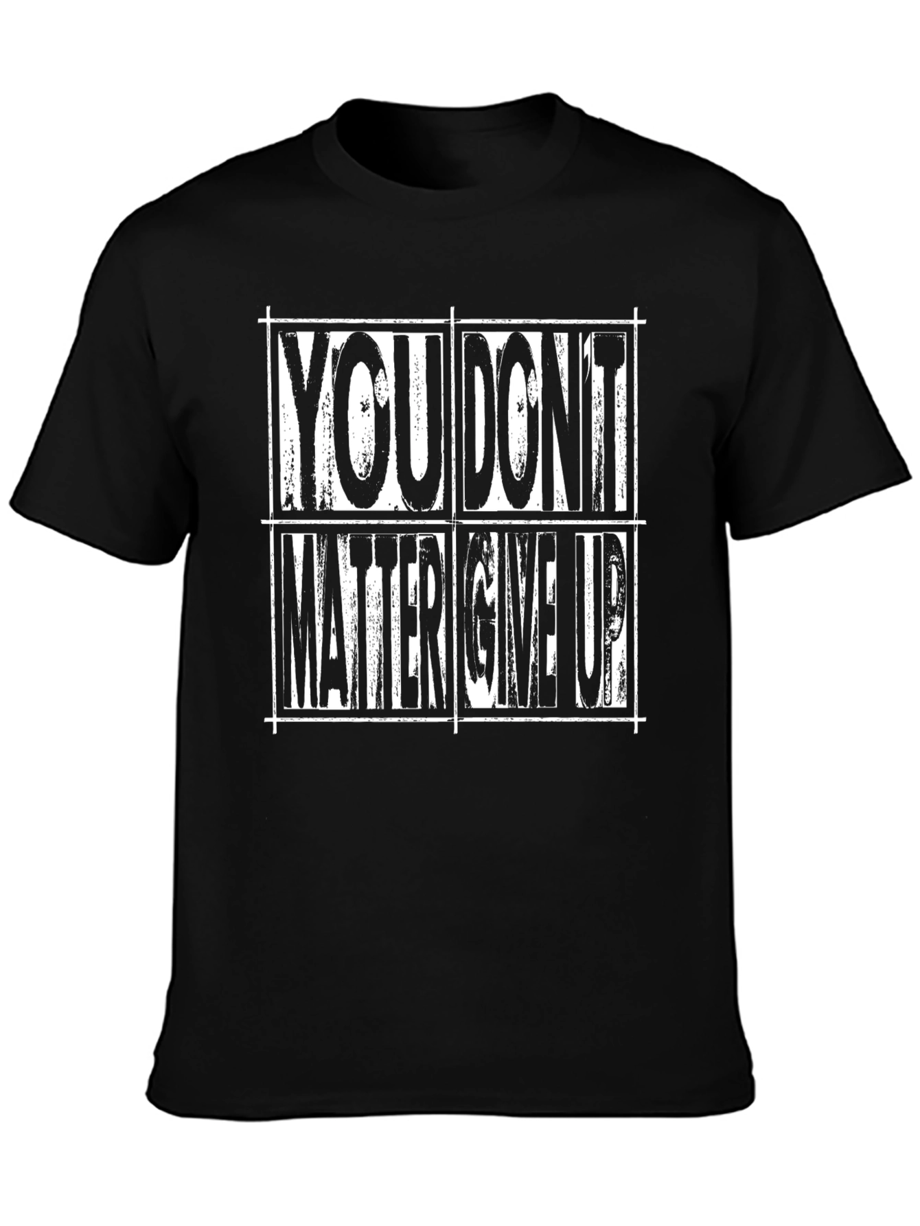 Motivational T-Shirt: You Dont Matter Give Up
