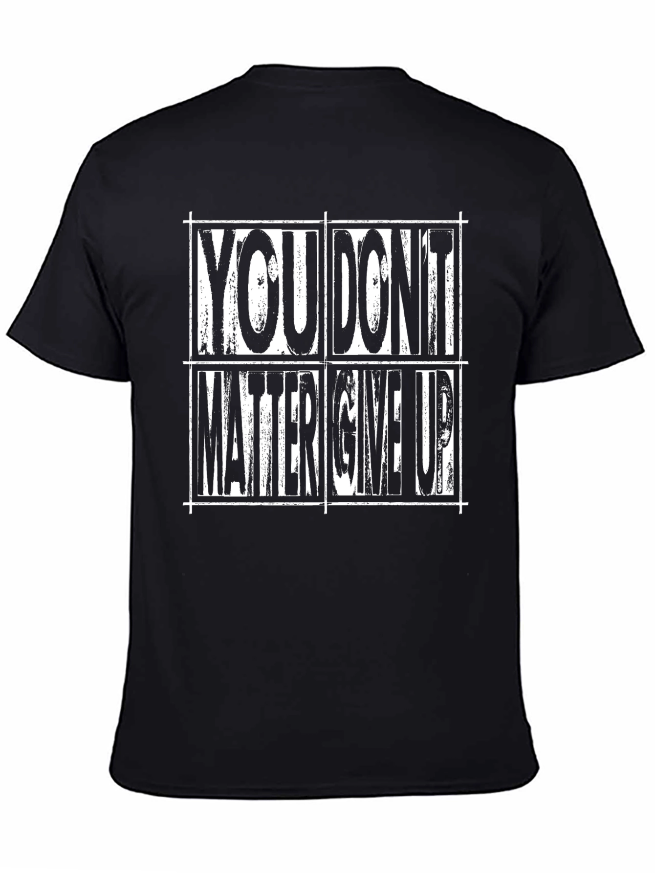 Motivational T-Shirt: You Dont Matter Give Up