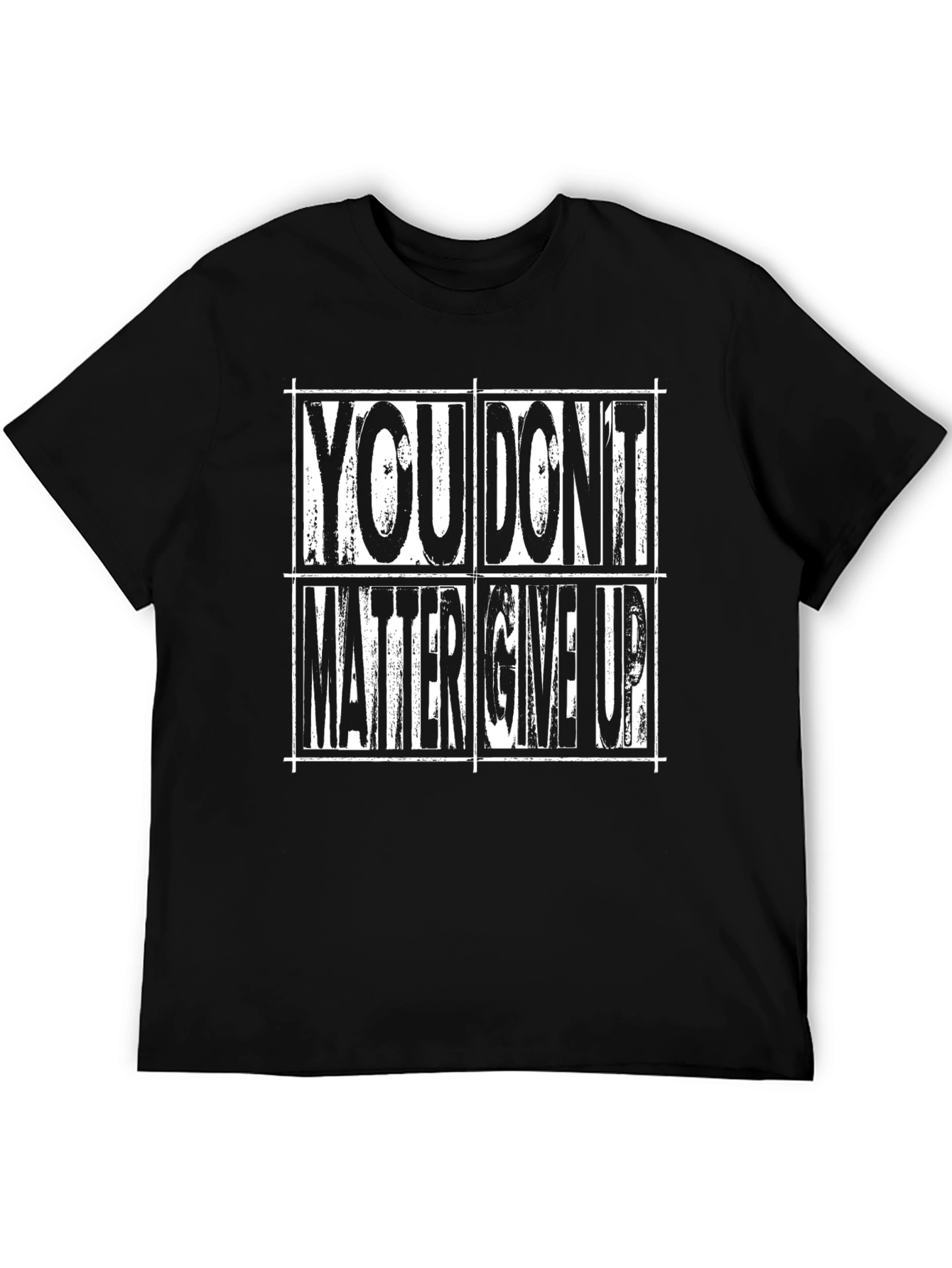 Motivational T-Shirt: You Dont Matter Give Up