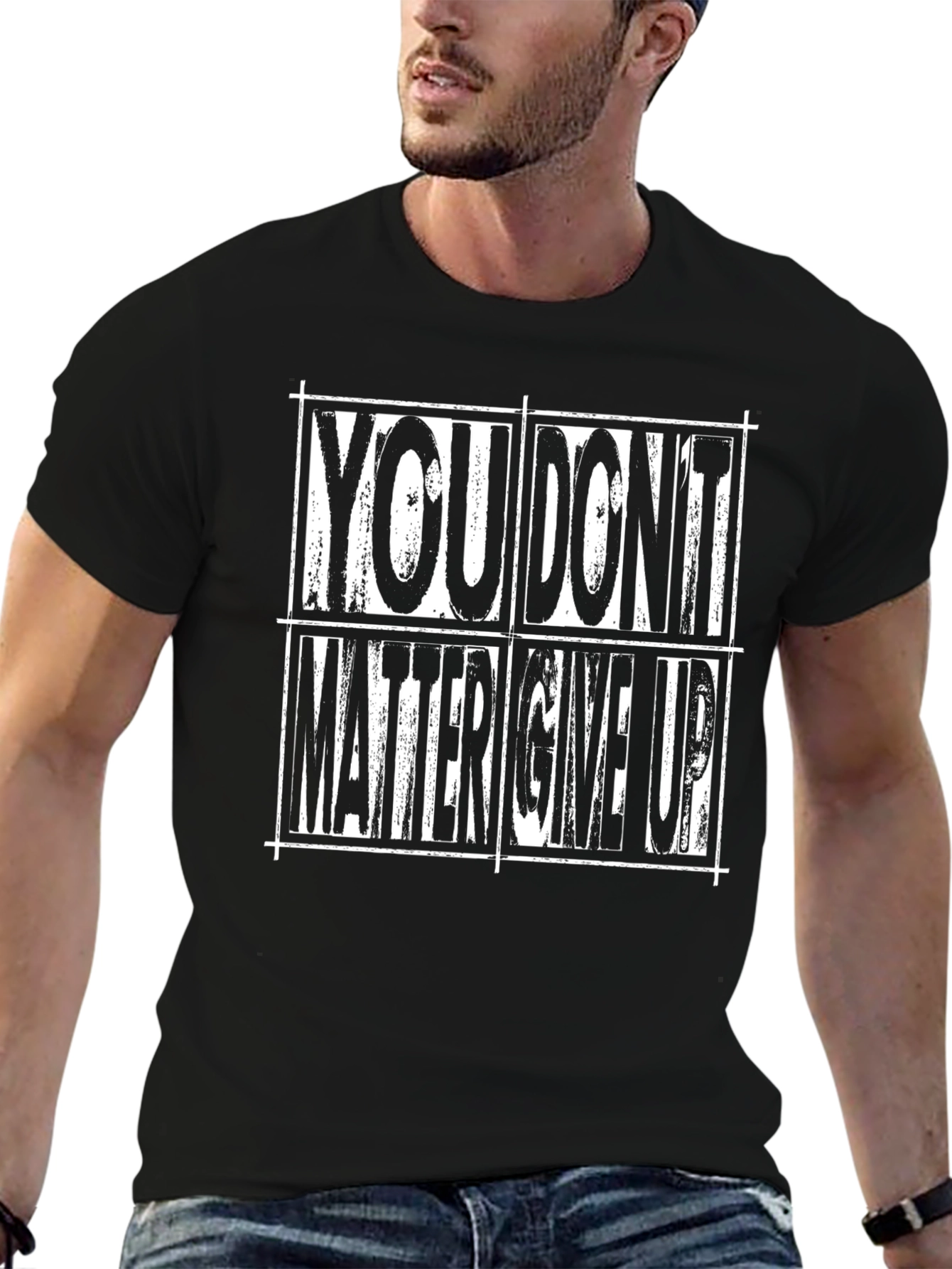 Motivational T-Shirt: You Dont Matter Give Up