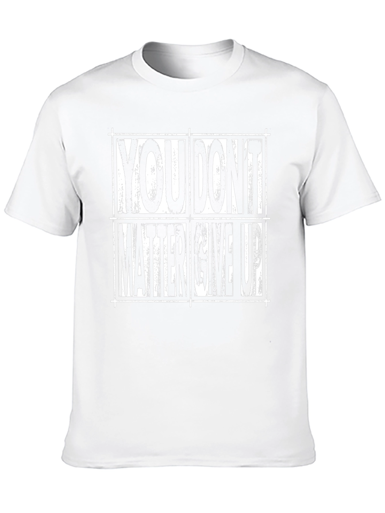 Motivational T-Shirt: You Dont Matter Give Up