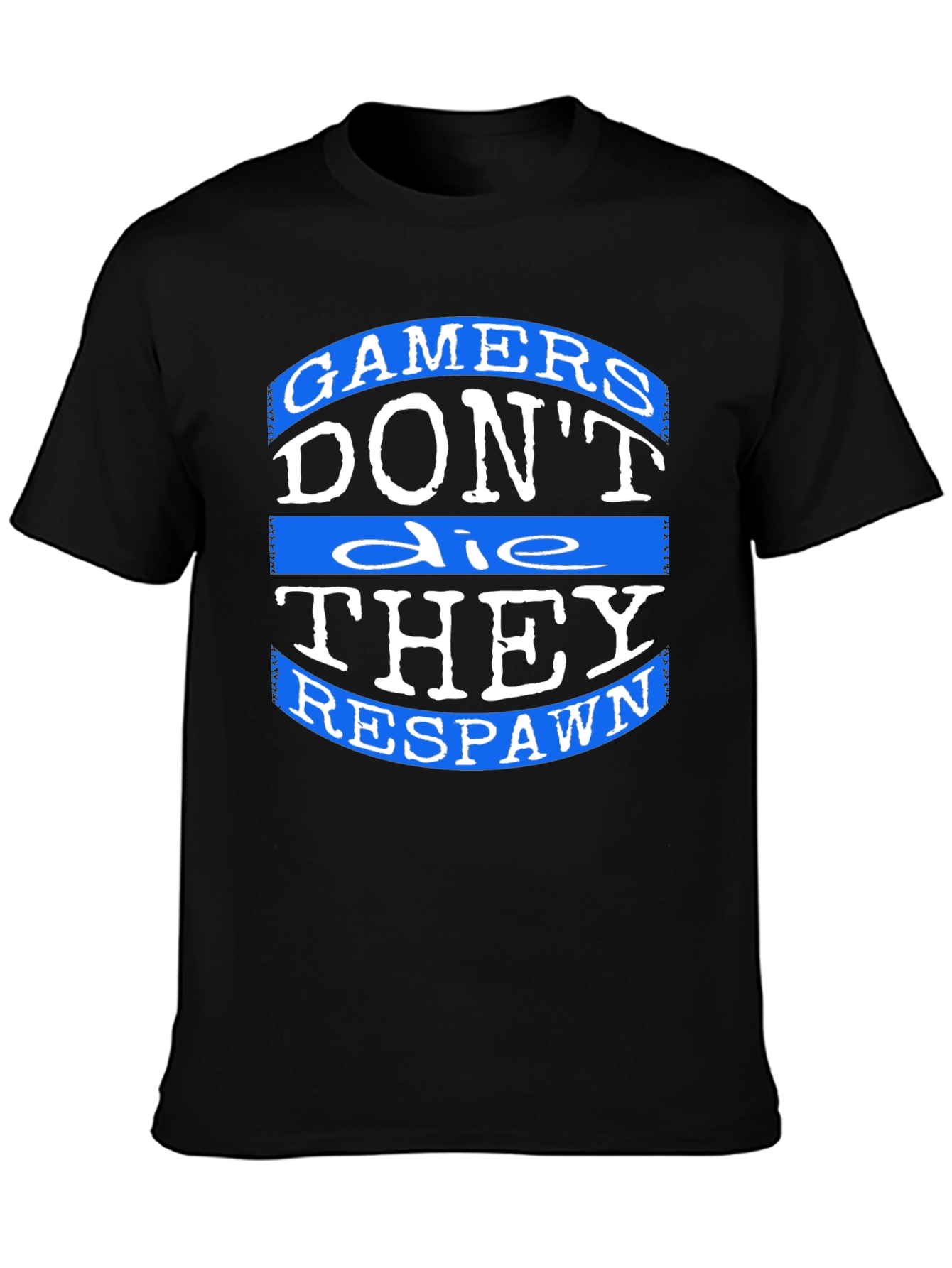 Gamers Dont Die T-Shirt - They Respawn