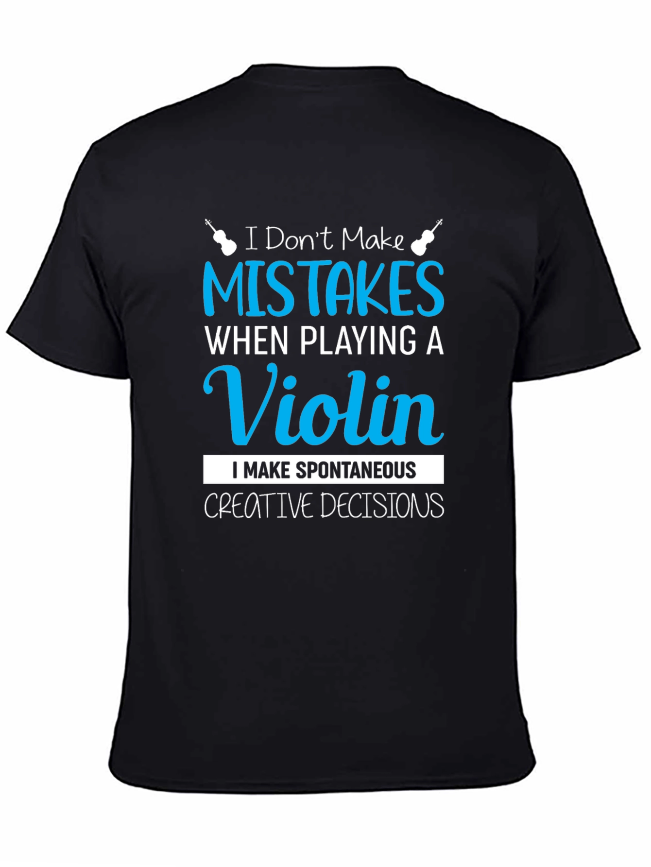 Funny Musician T-Shirt - Spontaneous Creative Decisions