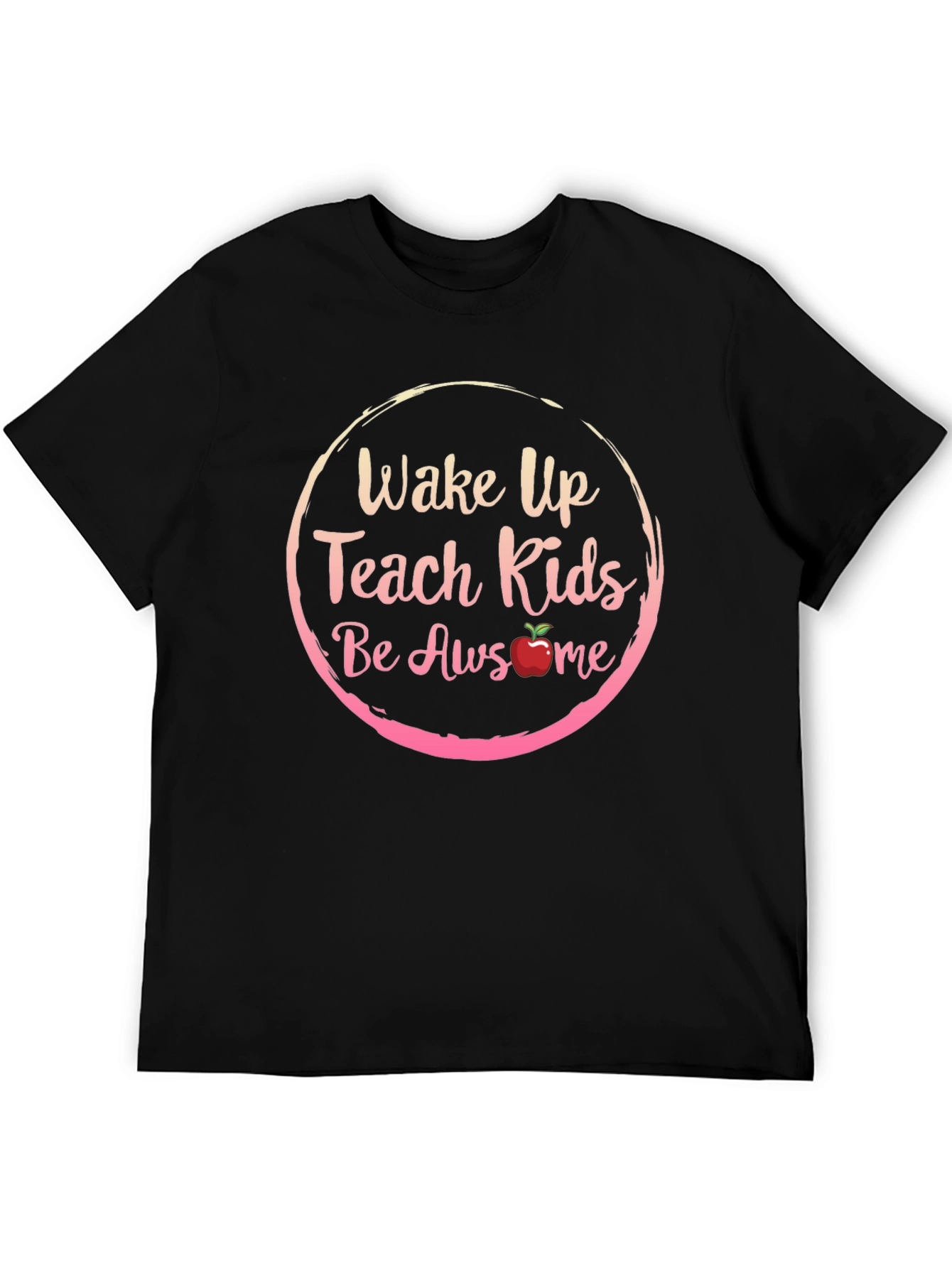 Wake Up Teach Kids Be Awesome T-Shirt