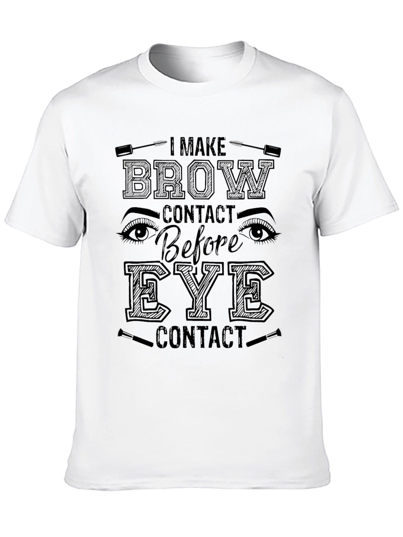 Brow Contact T-Shirt - Funny Makeup Lover Tee