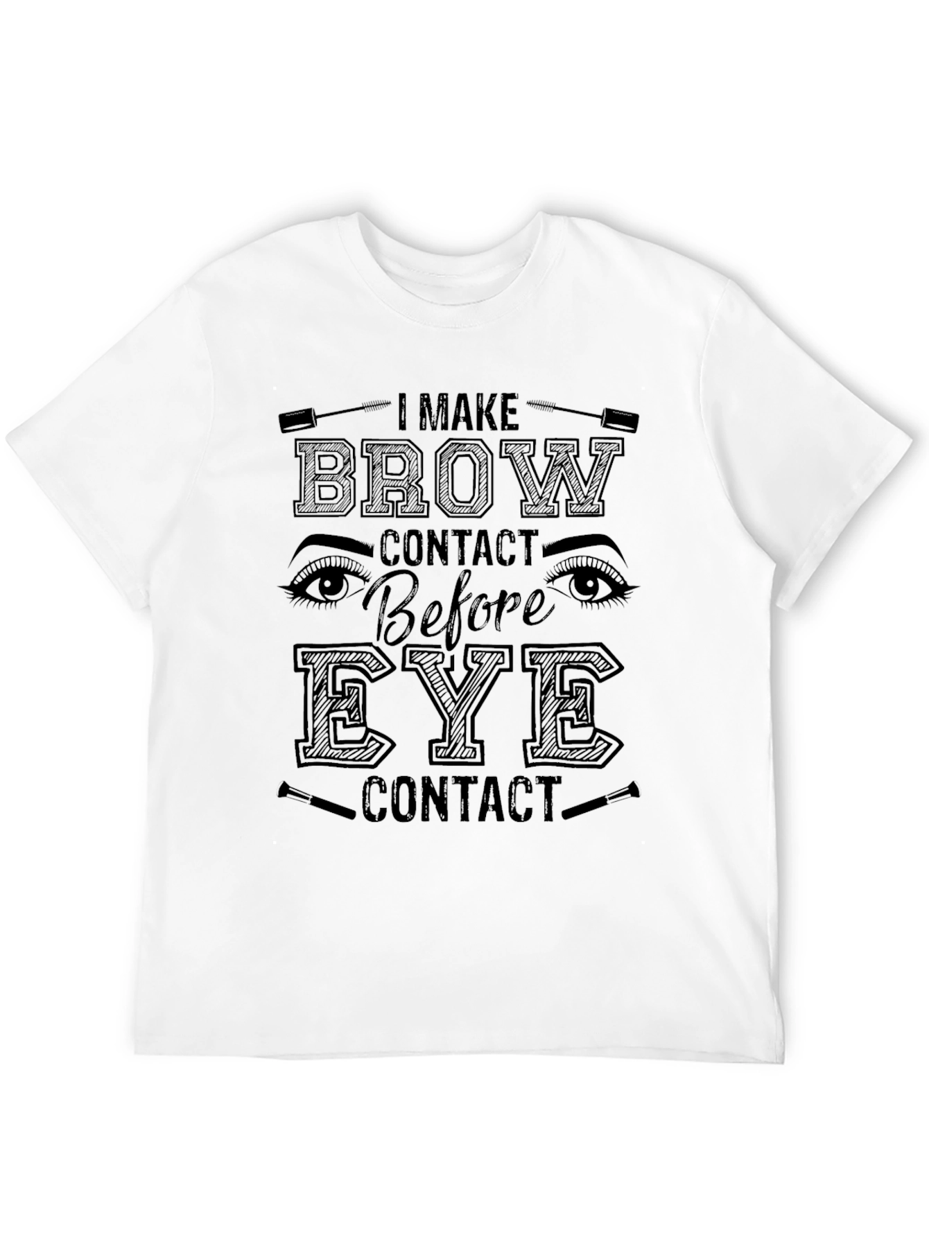 Brow Contact T-Shirt - Funny Makeup Lover Tee