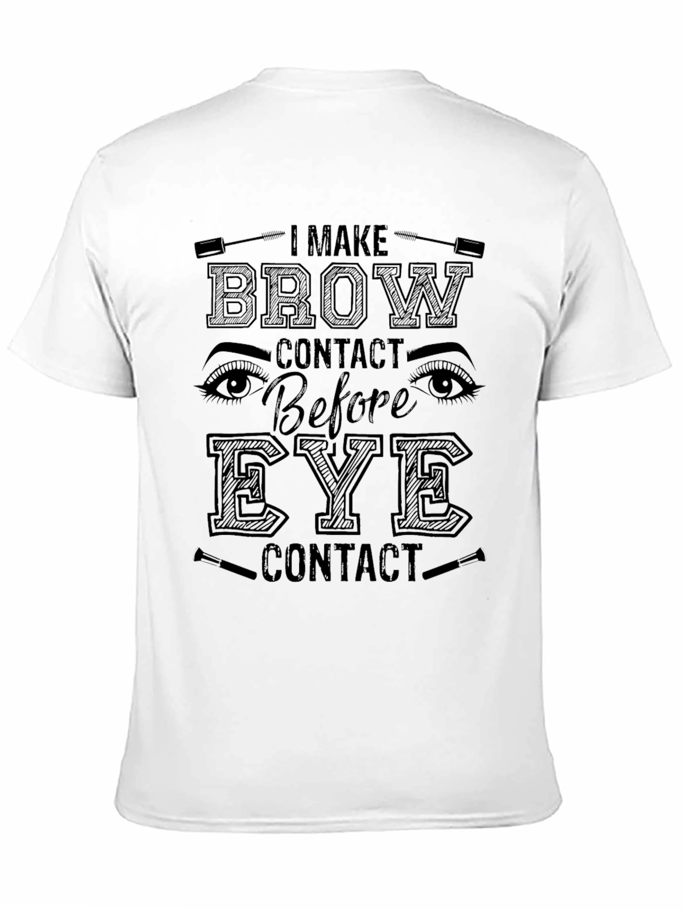 Brow Contact T-Shirt - Funny Makeup Lover Tee
