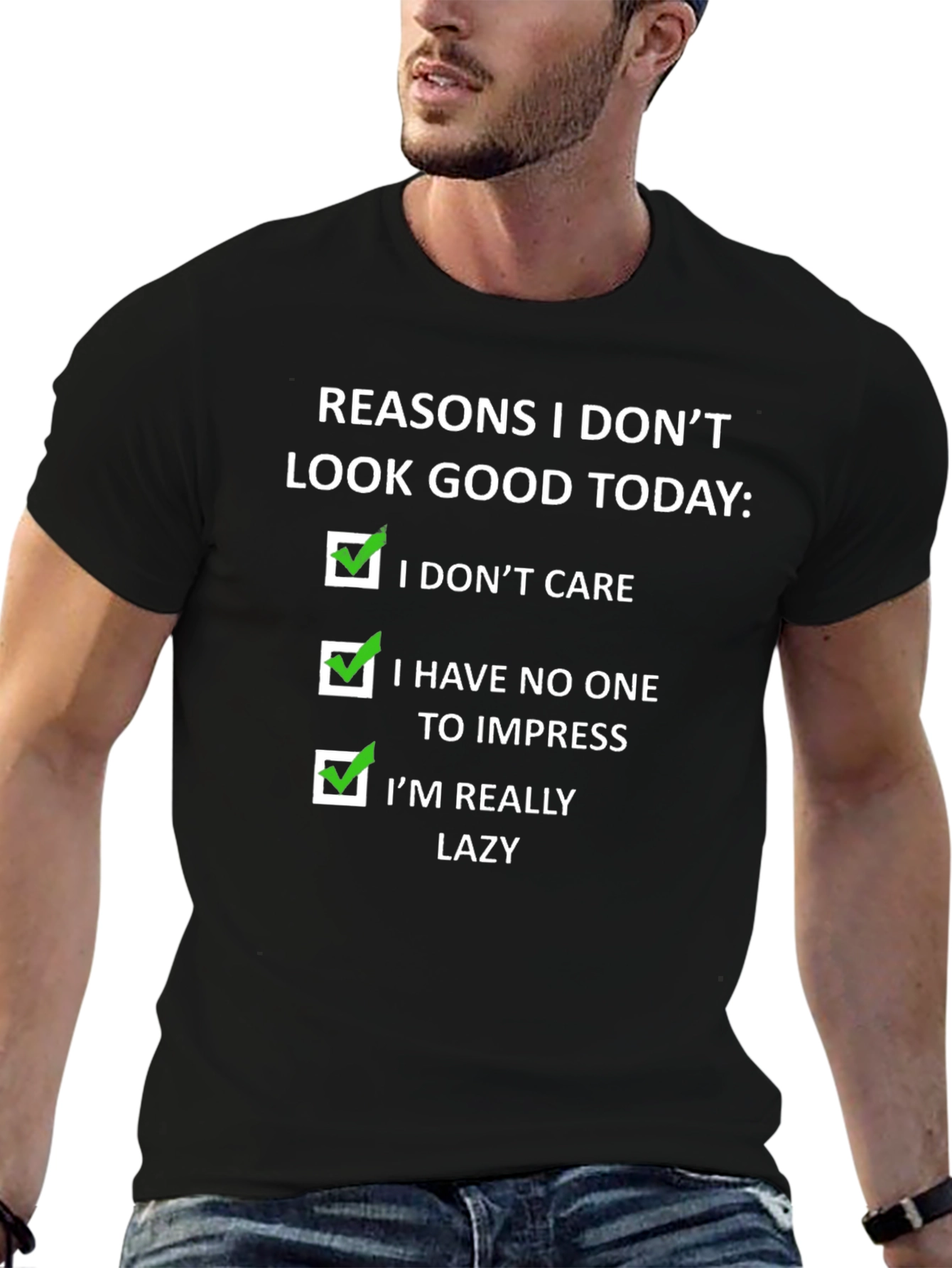 Funny Reasons I Dont Look Good Today T-Shirt