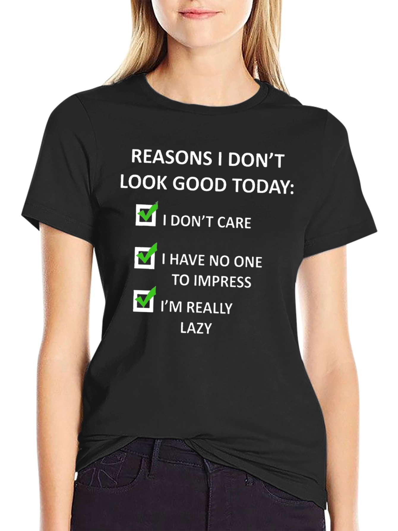 Funny Reasons I Dont Look Good Today T-Shirt