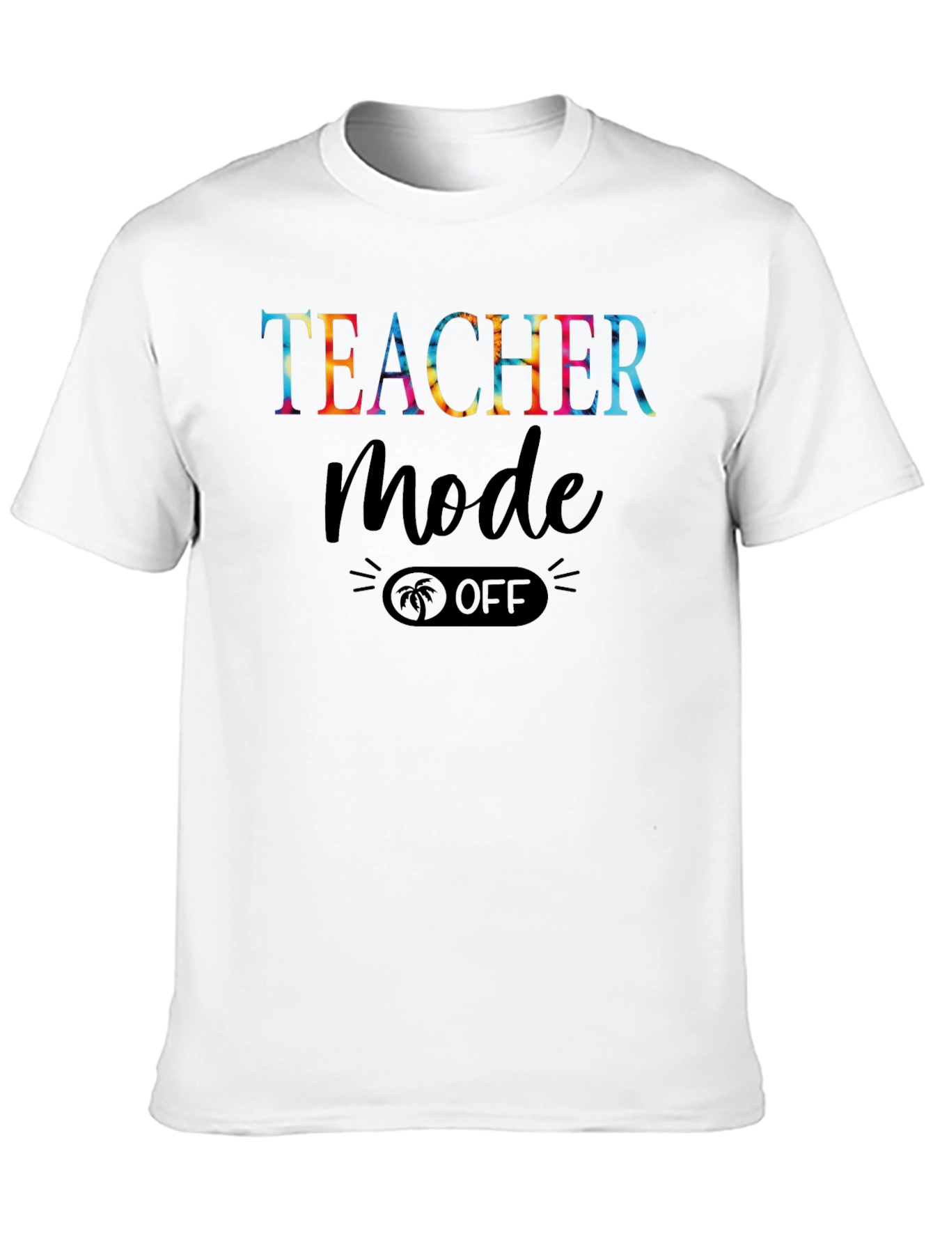 Teacher Mode Off Graphic T-Shirt