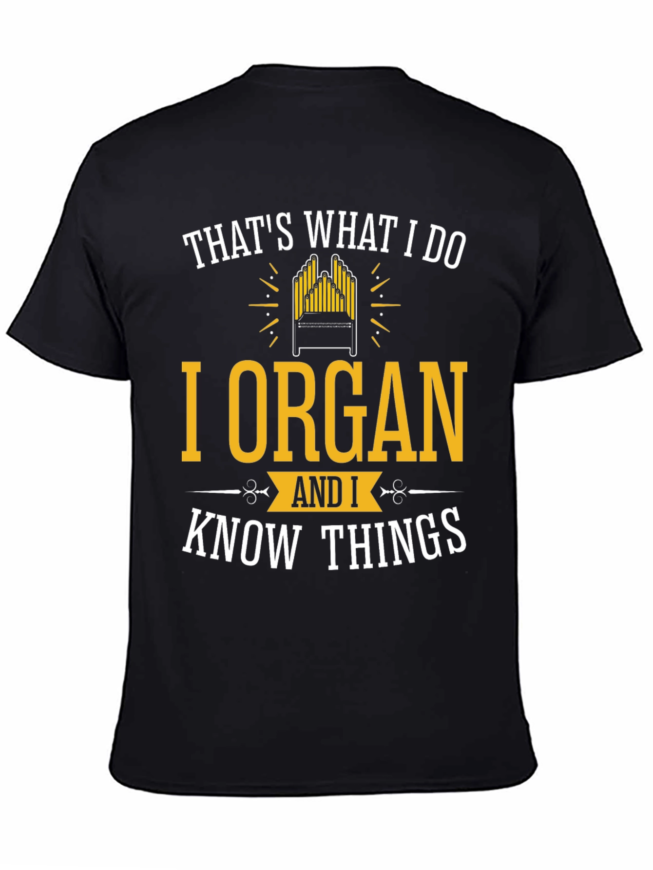 I Organ and I Know Things T-Shirt