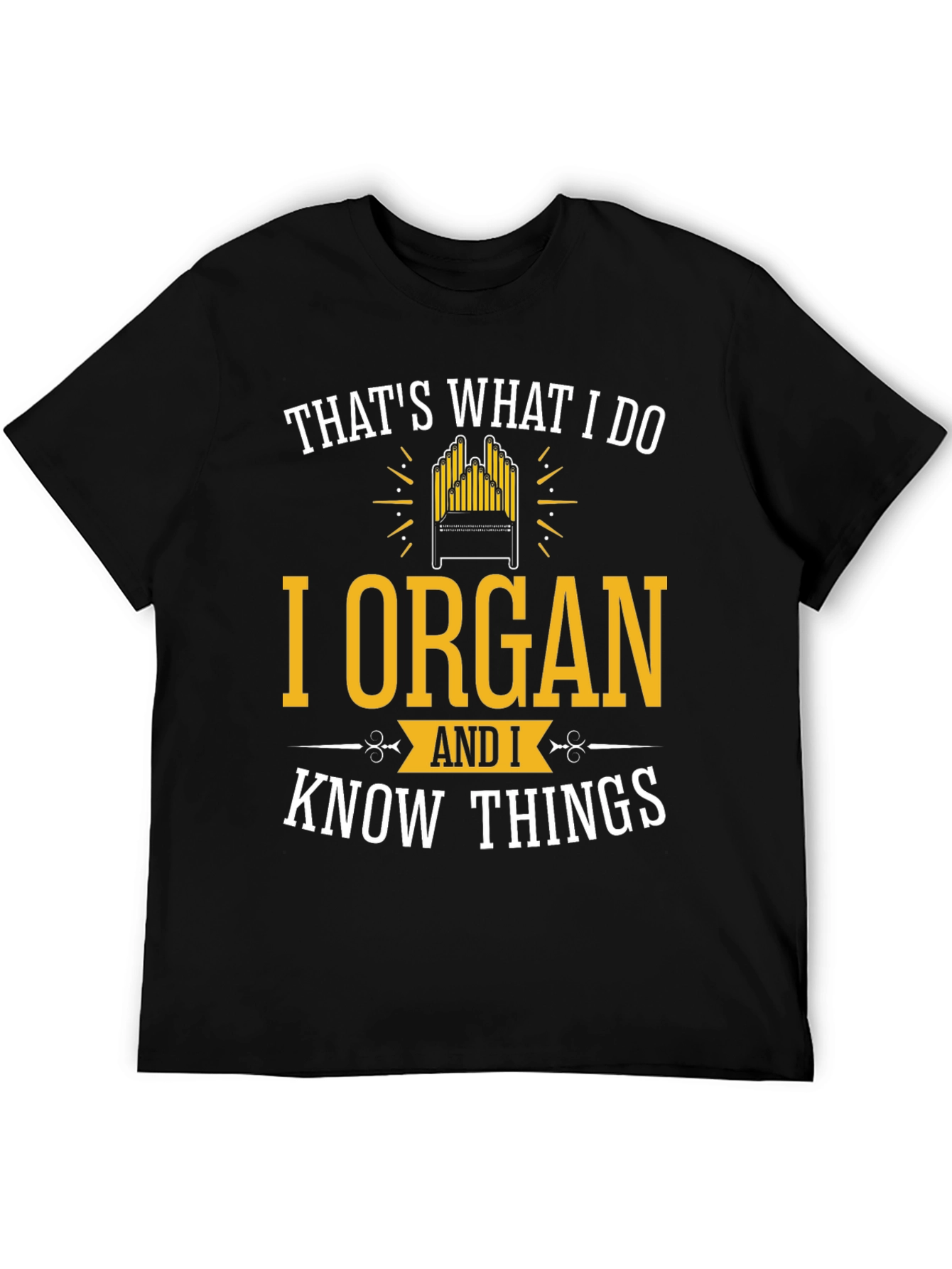 I Organ and I Know Things T-Shirt