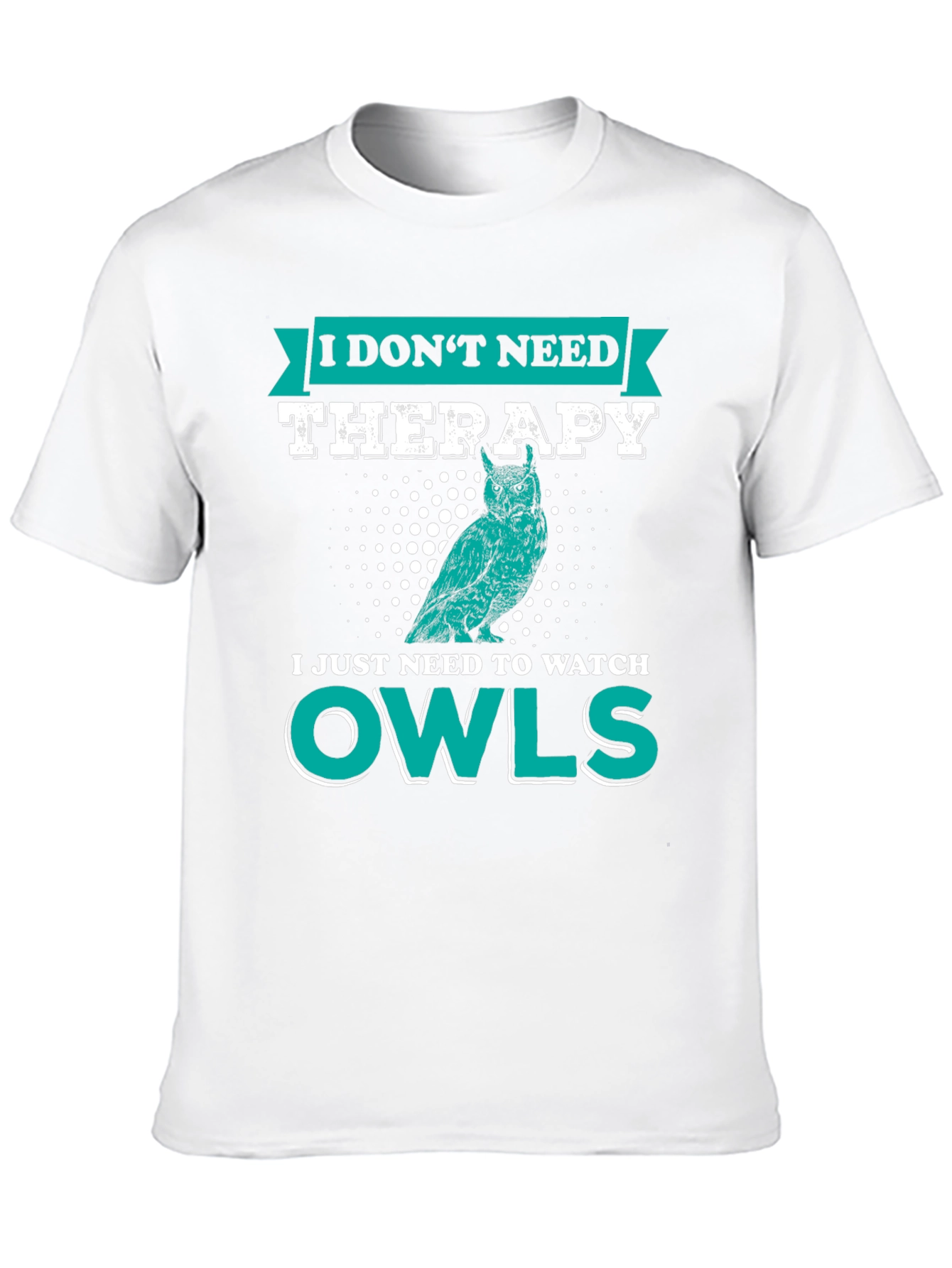 Owl Lover T-Shirt: I Dont Need Therapy Just Owls