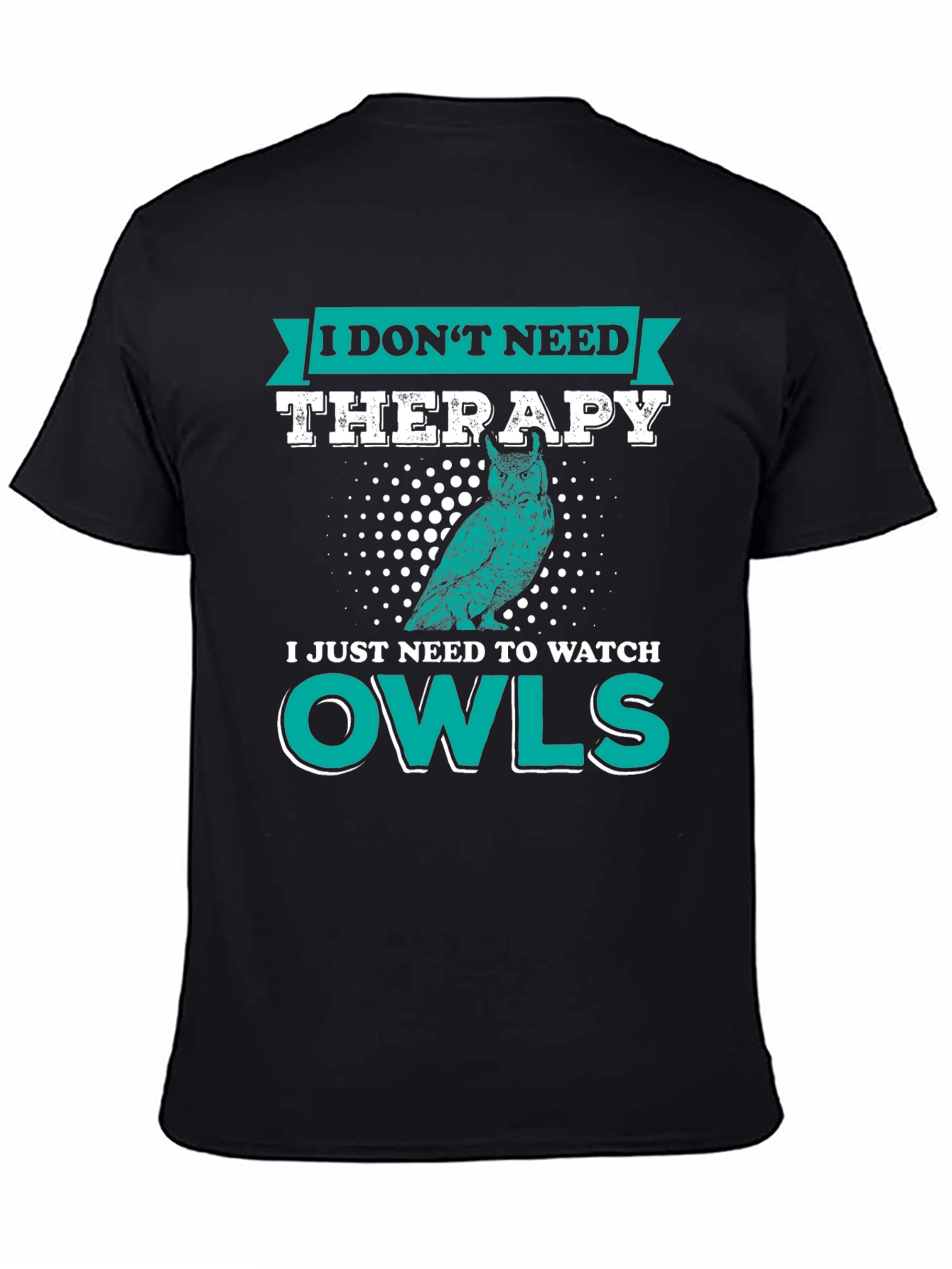 Owl Lover T-Shirt: I Dont Need Therapy Just Owls