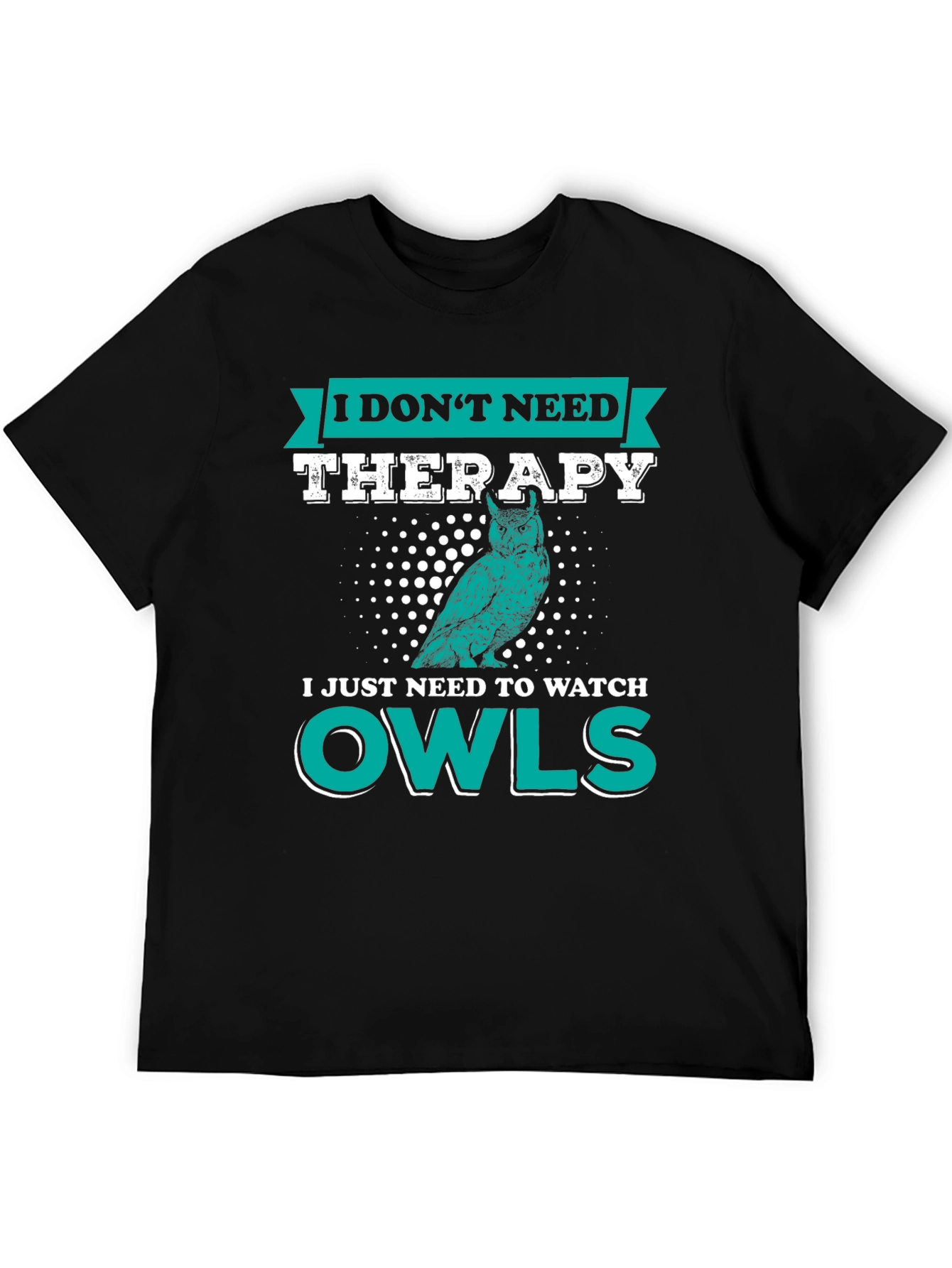Owl Lover T-Shirt: I Dont Need Therapy Just Owls
