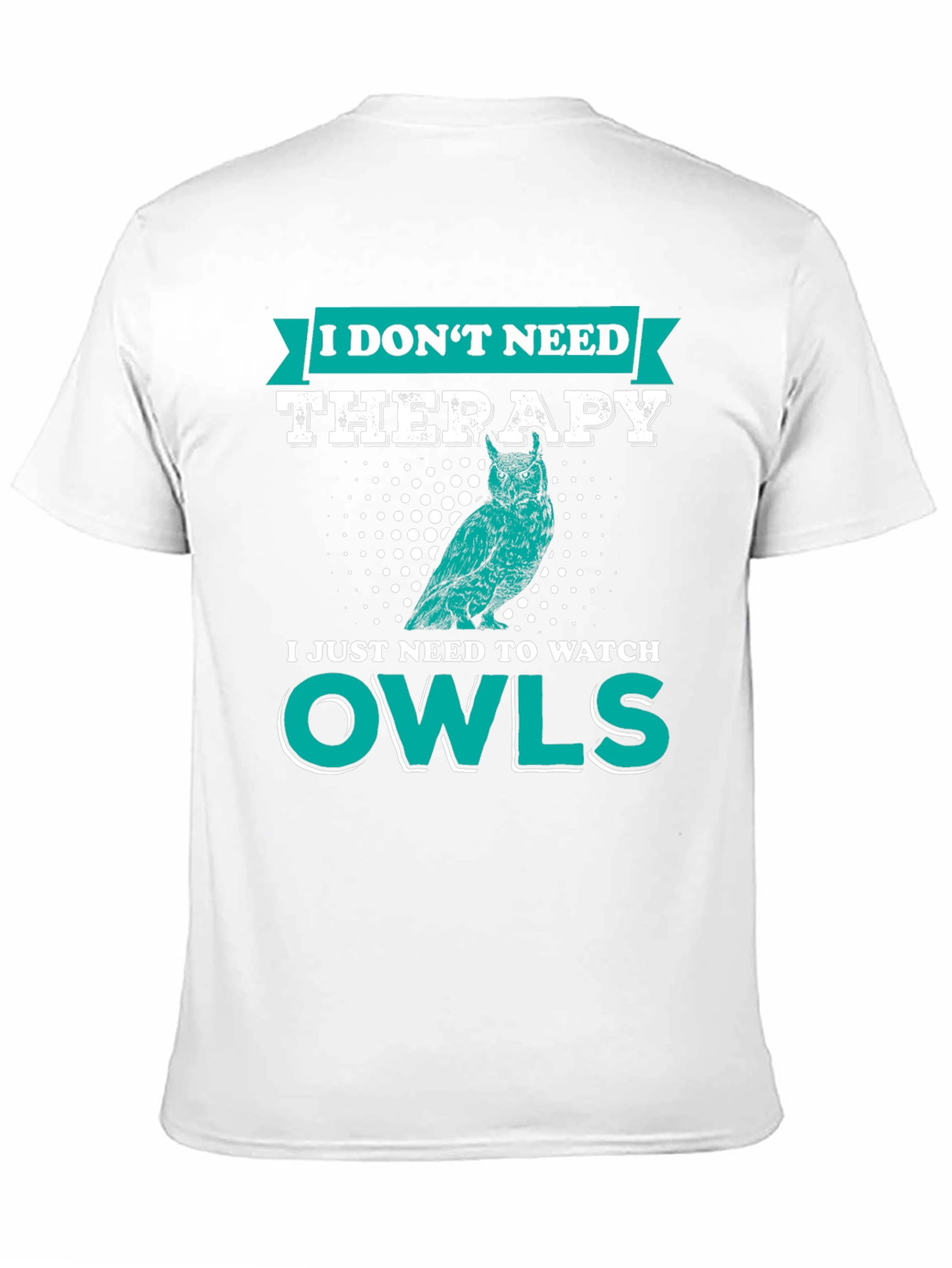 Owl Lover T-Shirt: I Dont Need Therapy Just Owls