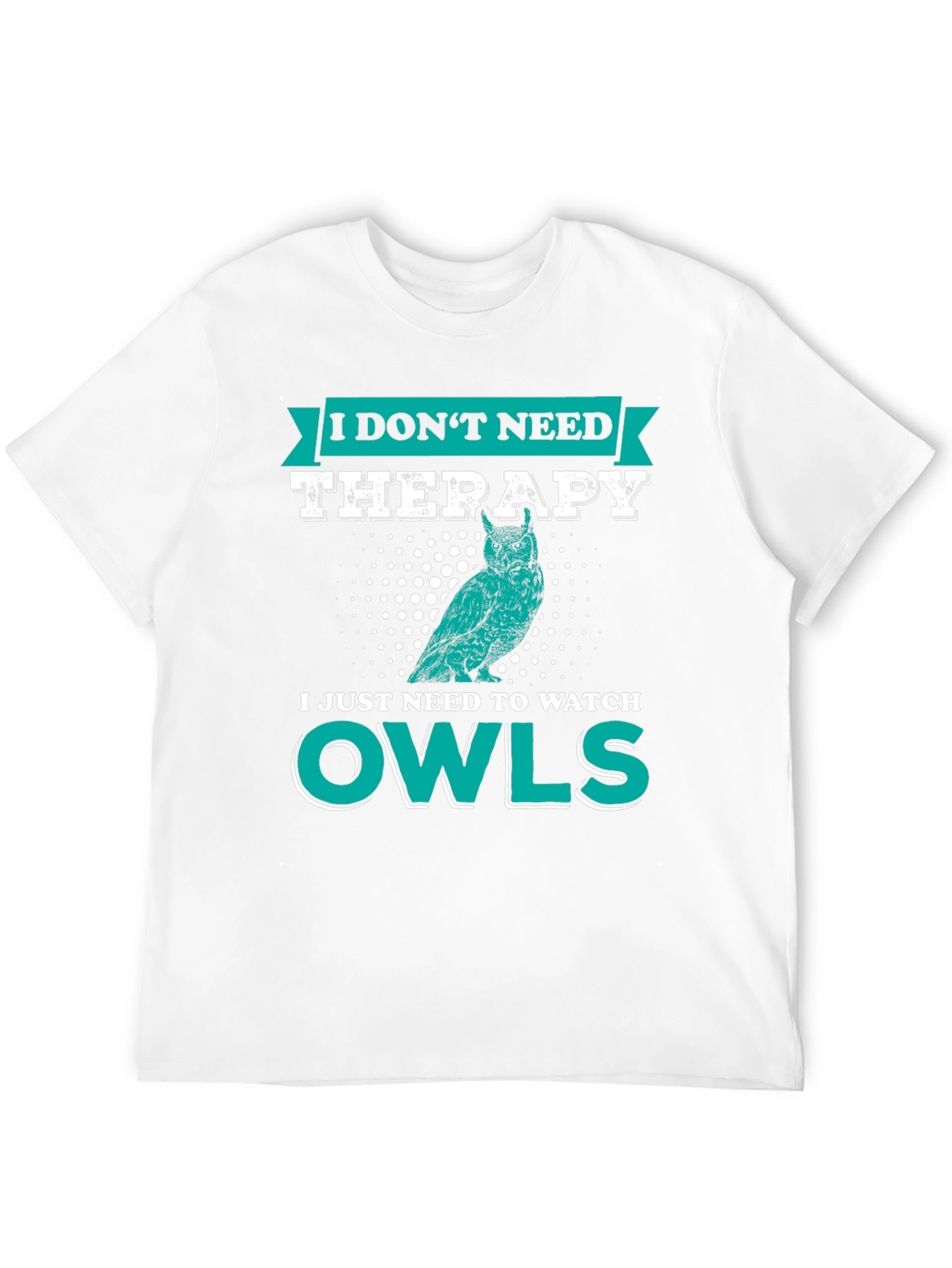 Owl Lover T-Shirt: I Dont Need Therapy Just Owls