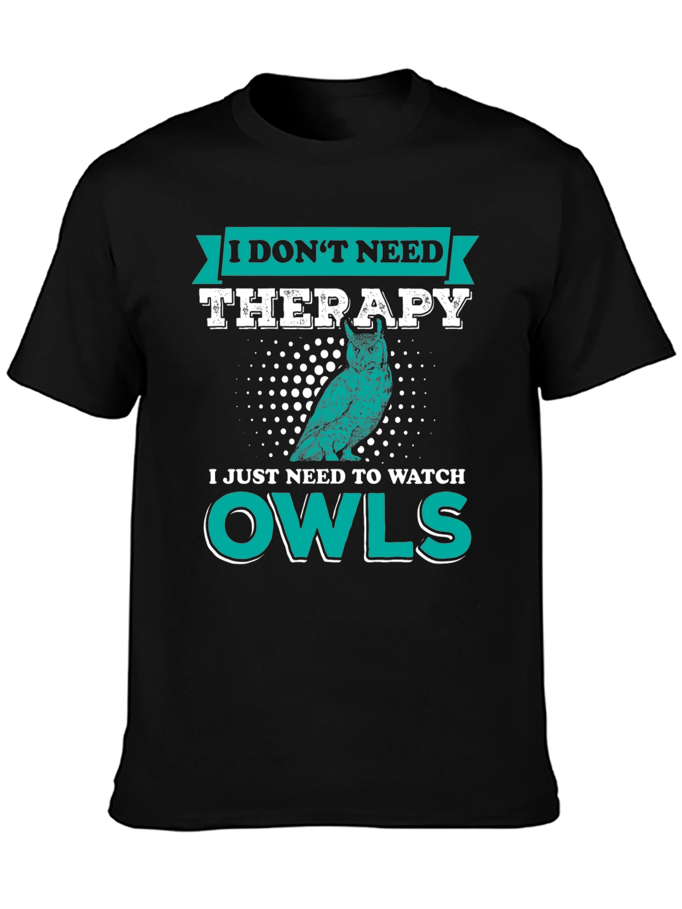 Owl Lover T-Shirt: I Dont Need Therapy Just Owls
