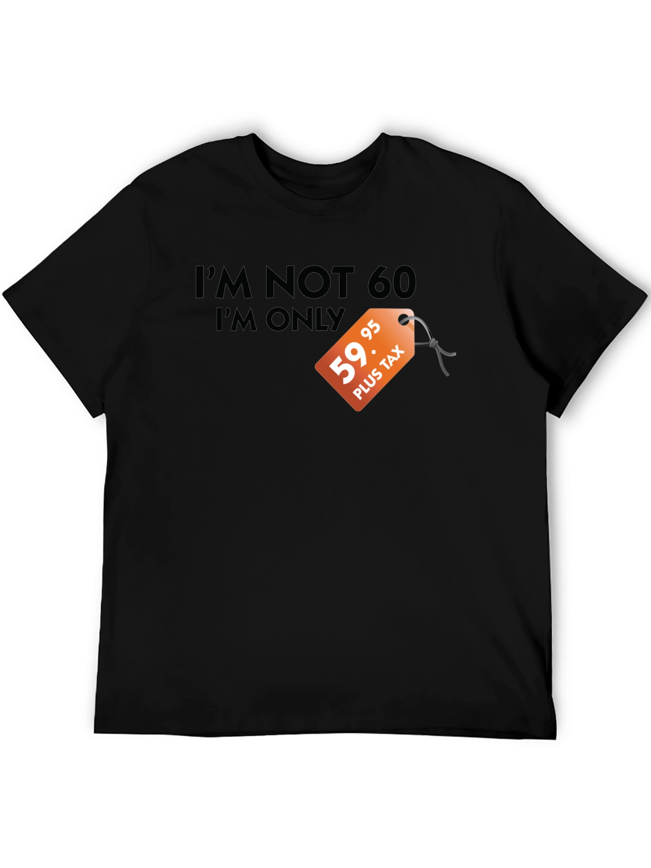 Funny 60th Birthday T-Shirt - Im Not 60