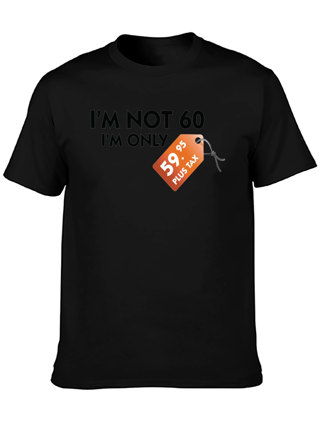Funny 60th Birthday T-Shirt - Im Not 60