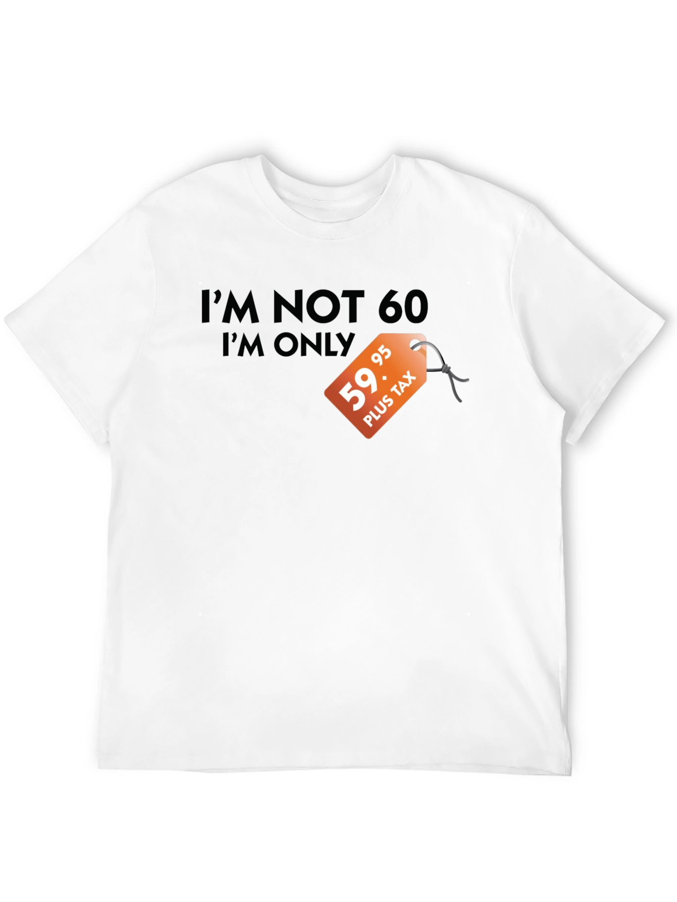 Funny 60th Birthday T-Shirt - Im Not 60
