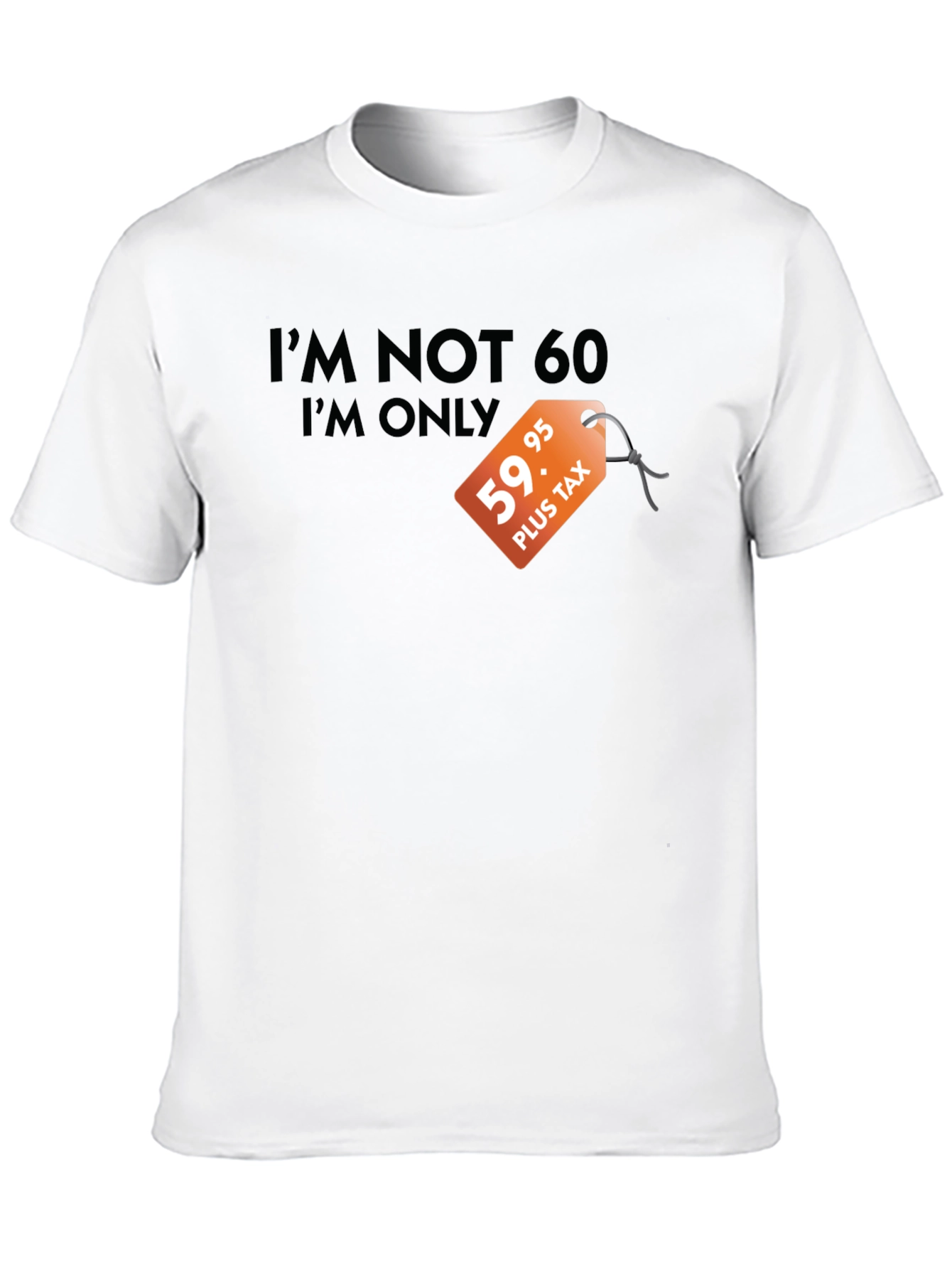 Funny 60th Birthday T-Shirt - Im Not 60