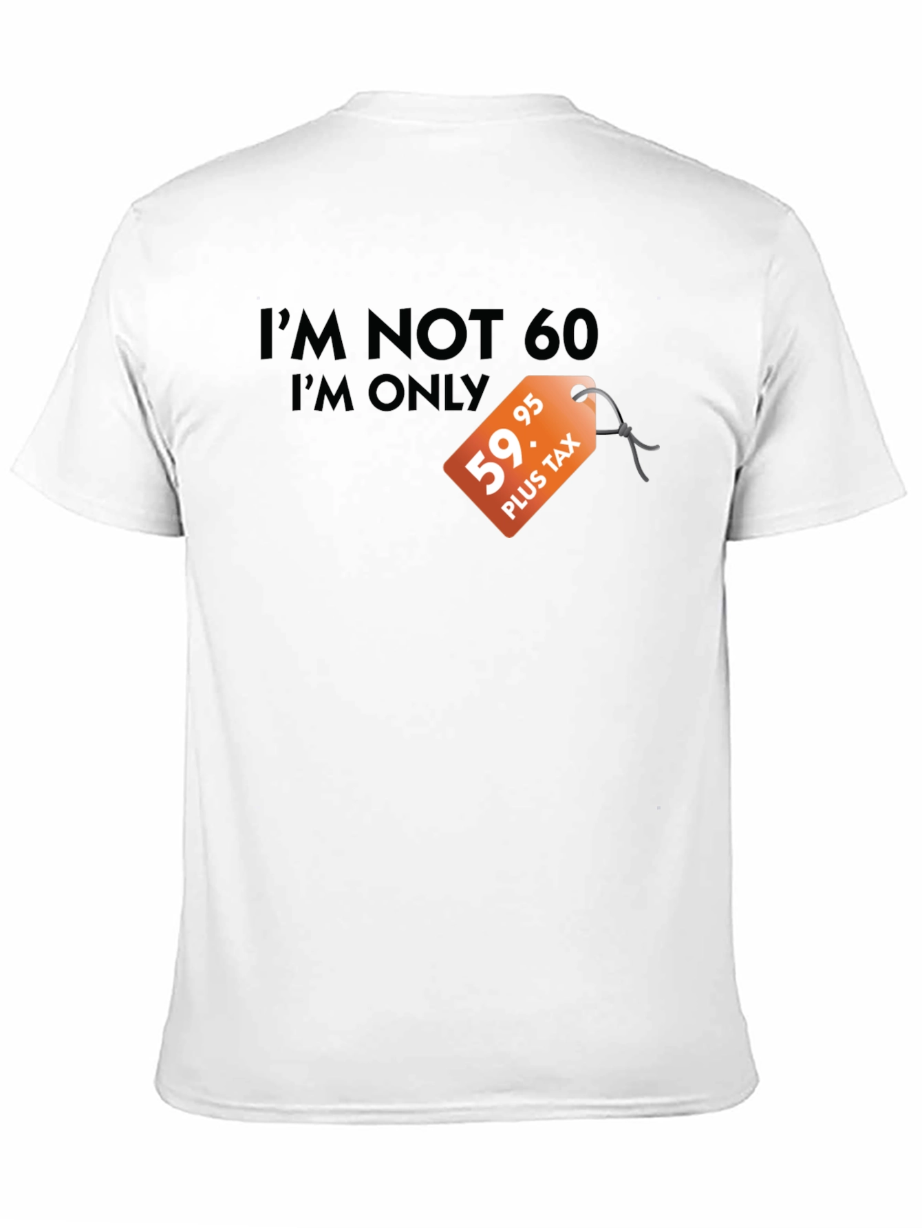 Funny 60th Birthday T-Shirt - Im Not 60