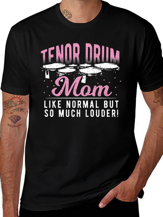 Tenor Drum Mom T-Shirt - Loud & Proud!