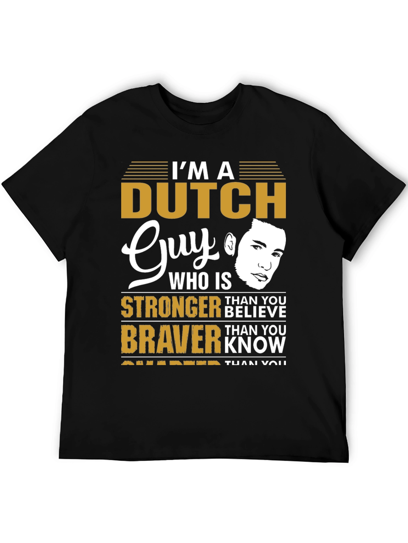 Dutch Guy T-Shirt - Strong Brave & Smart