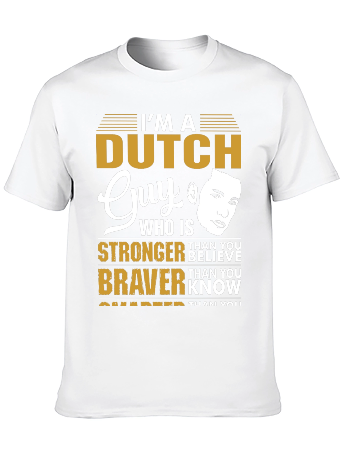Dutch Guy T-Shirt - Strong Brave & Smart