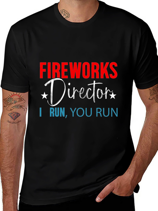 Fireworks Director T-Shirt - I Run You Run