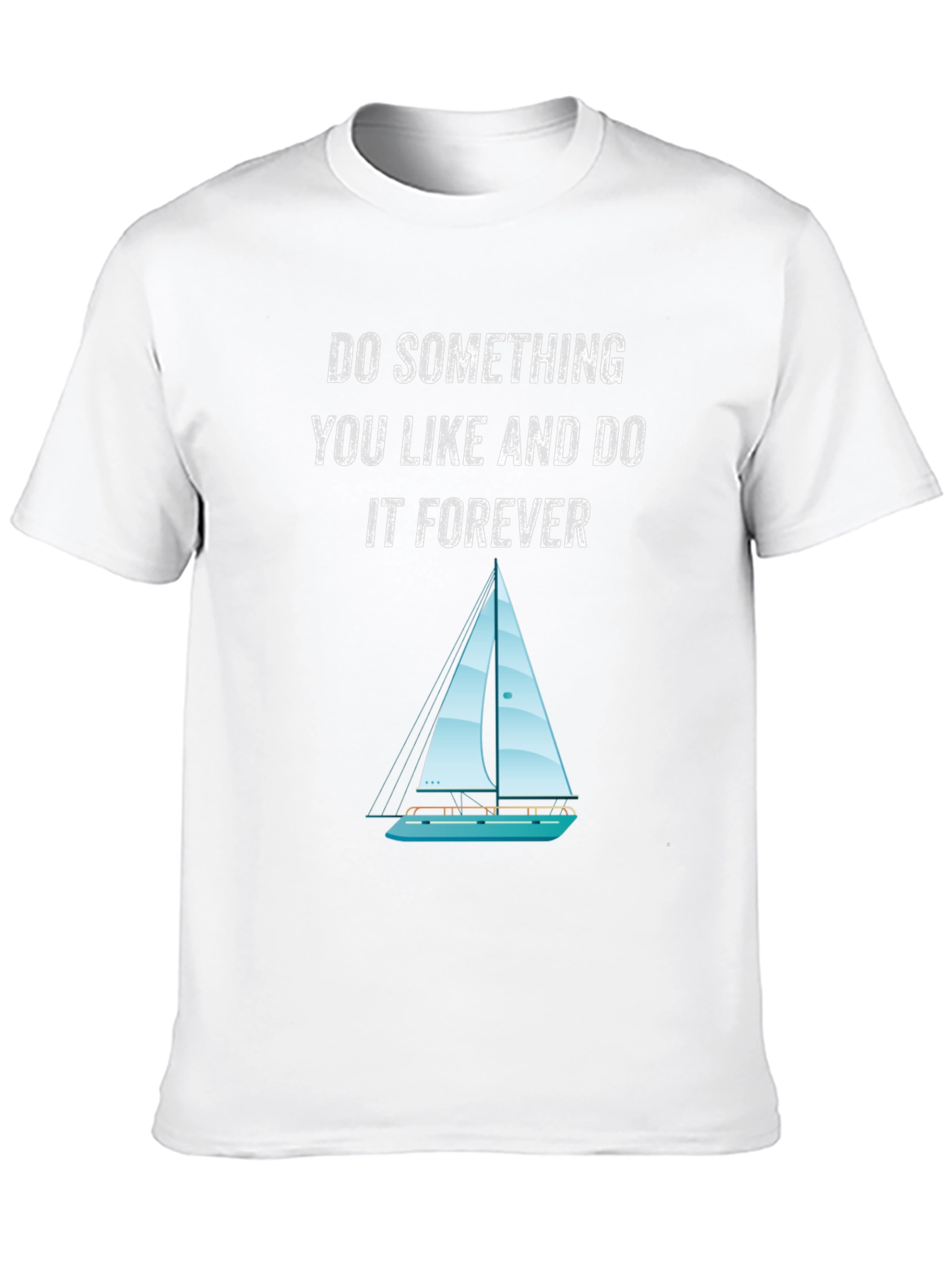 Inspirational Sailing T-Shirt - Do What You Love