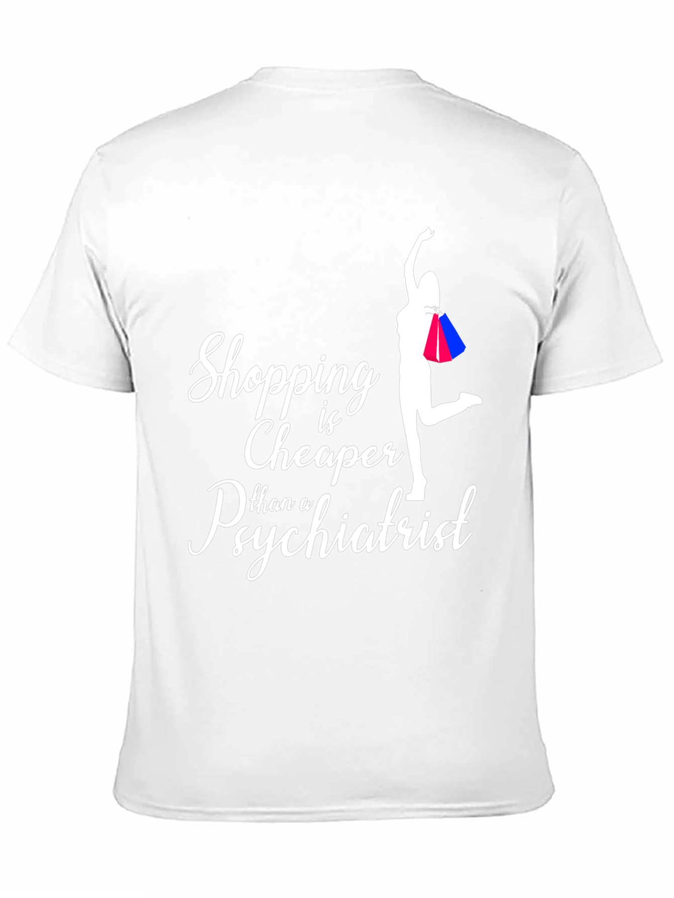 Shopping is Cheaper Than a Psychiatrist T-Shirt