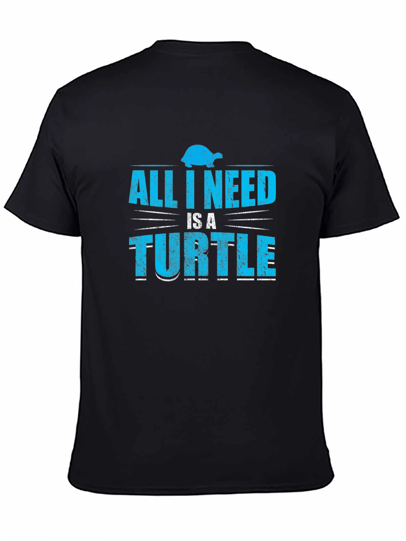 All I Need Is A Turtle T-Shirt