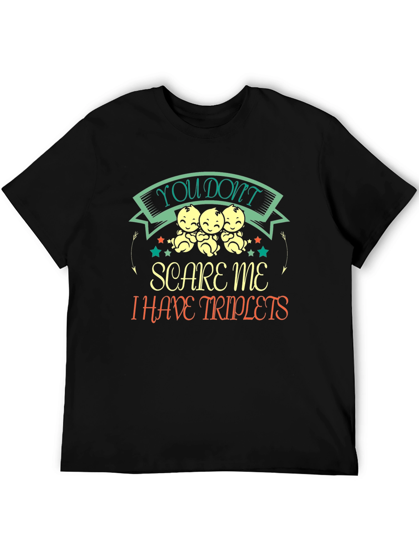 Triplets T-Shirt: You Dont Scare Me