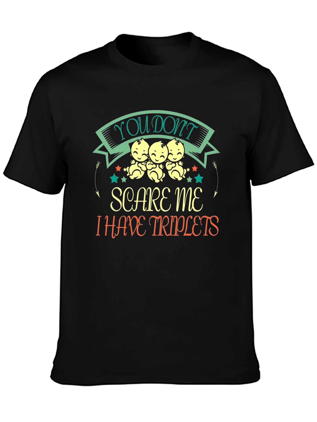 Triplets T-Shirt: You Dont Scare Me