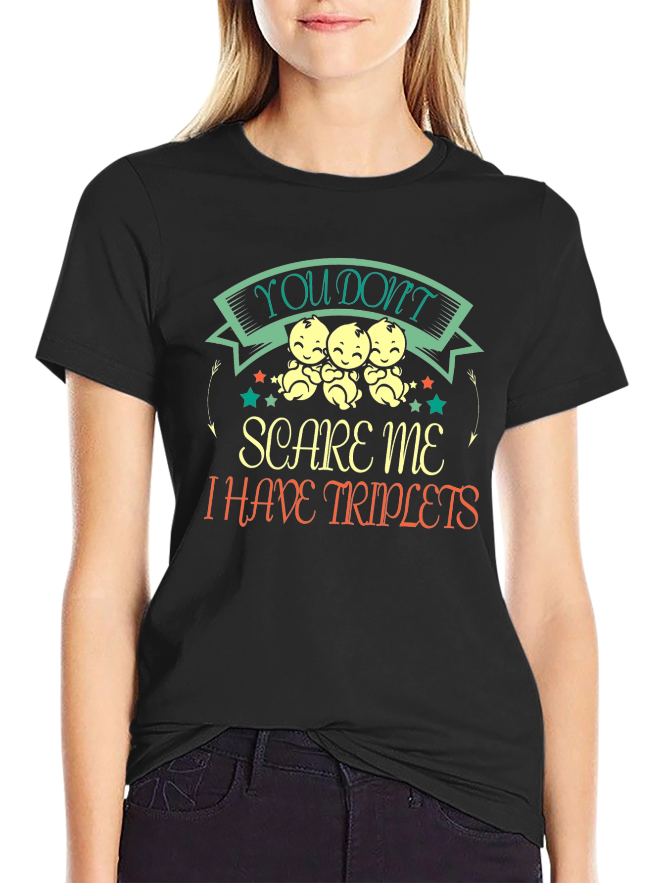 Triplets T-Shirt: You Dont Scare Me