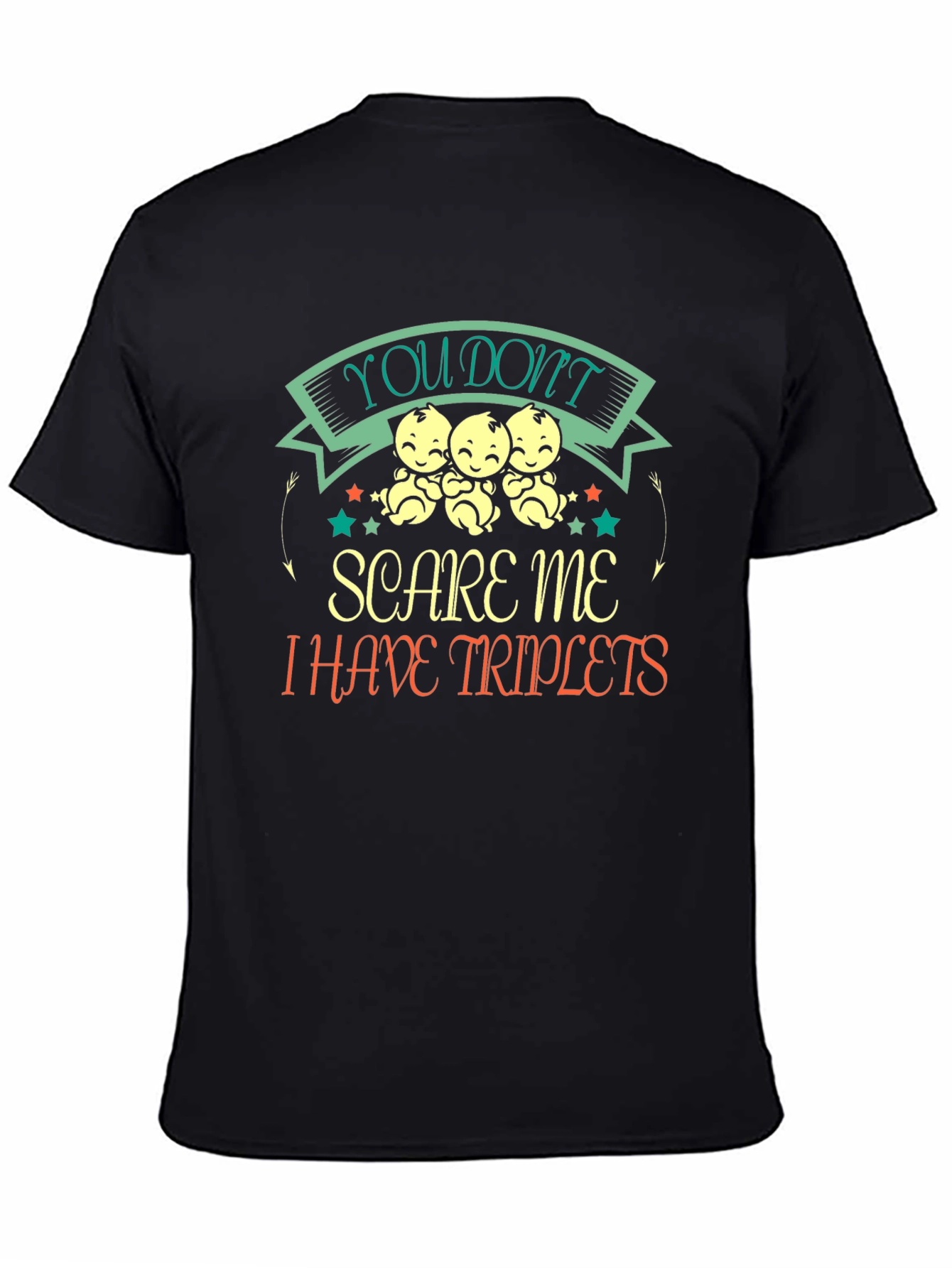 Triplets T-Shirt: You Dont Scare Me