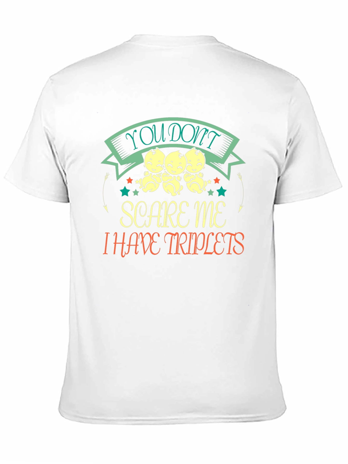 Triplets T-Shirt: You Dont Scare Me