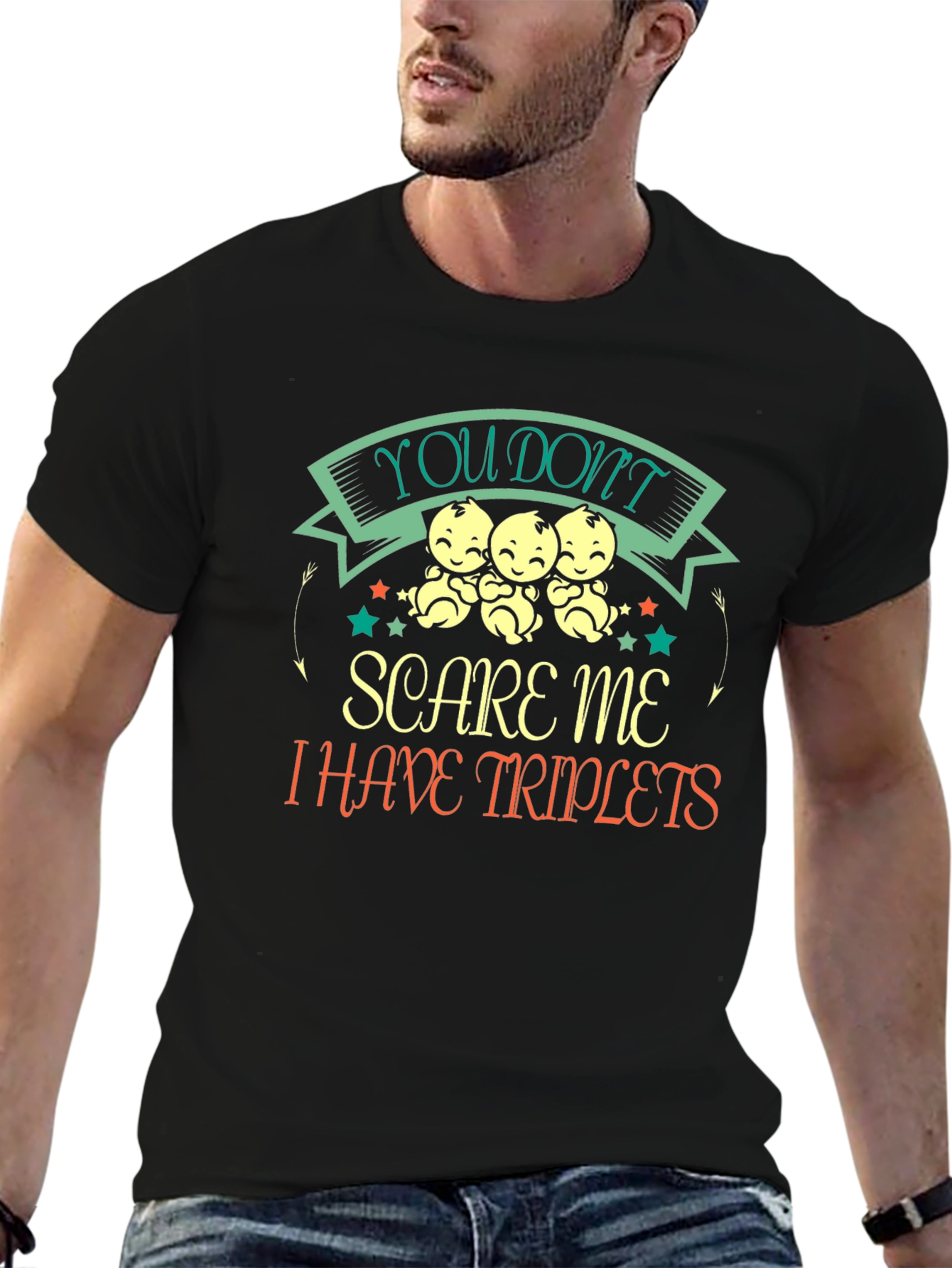 Triplets T-Shirt: You Dont Scare Me