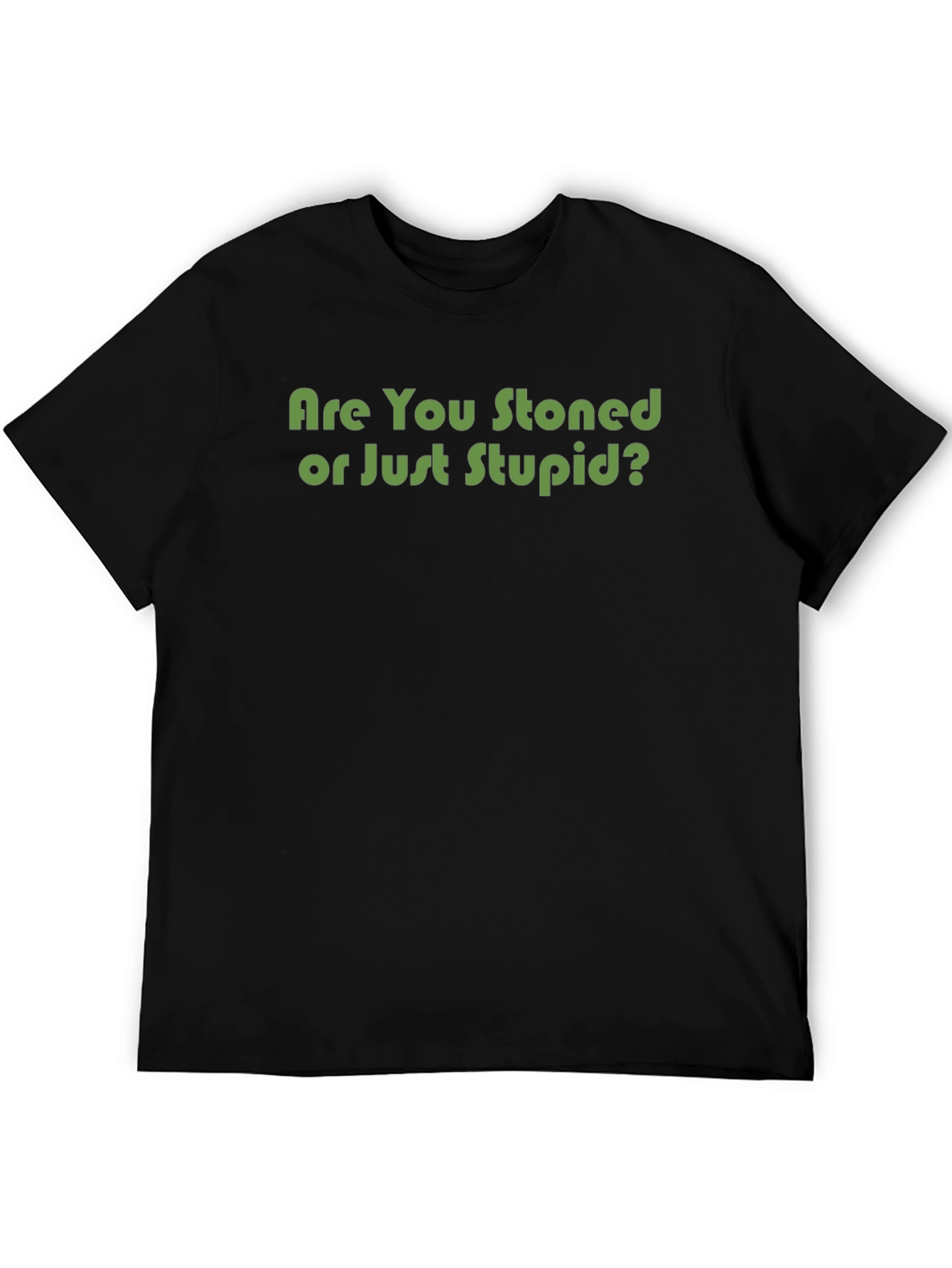 Are You Stoned T-Shirt - Funny Graphic Tee
